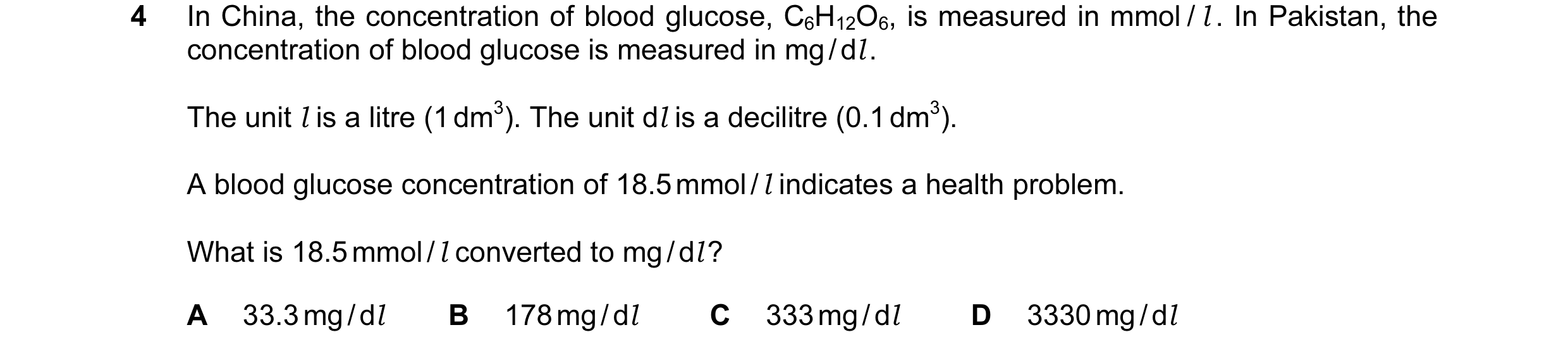 Question 13: In China, the concentration of blood glucose, C6H12O6, is measured in mmol / l . In Pakistan, the concentration of blood glucose is measure…