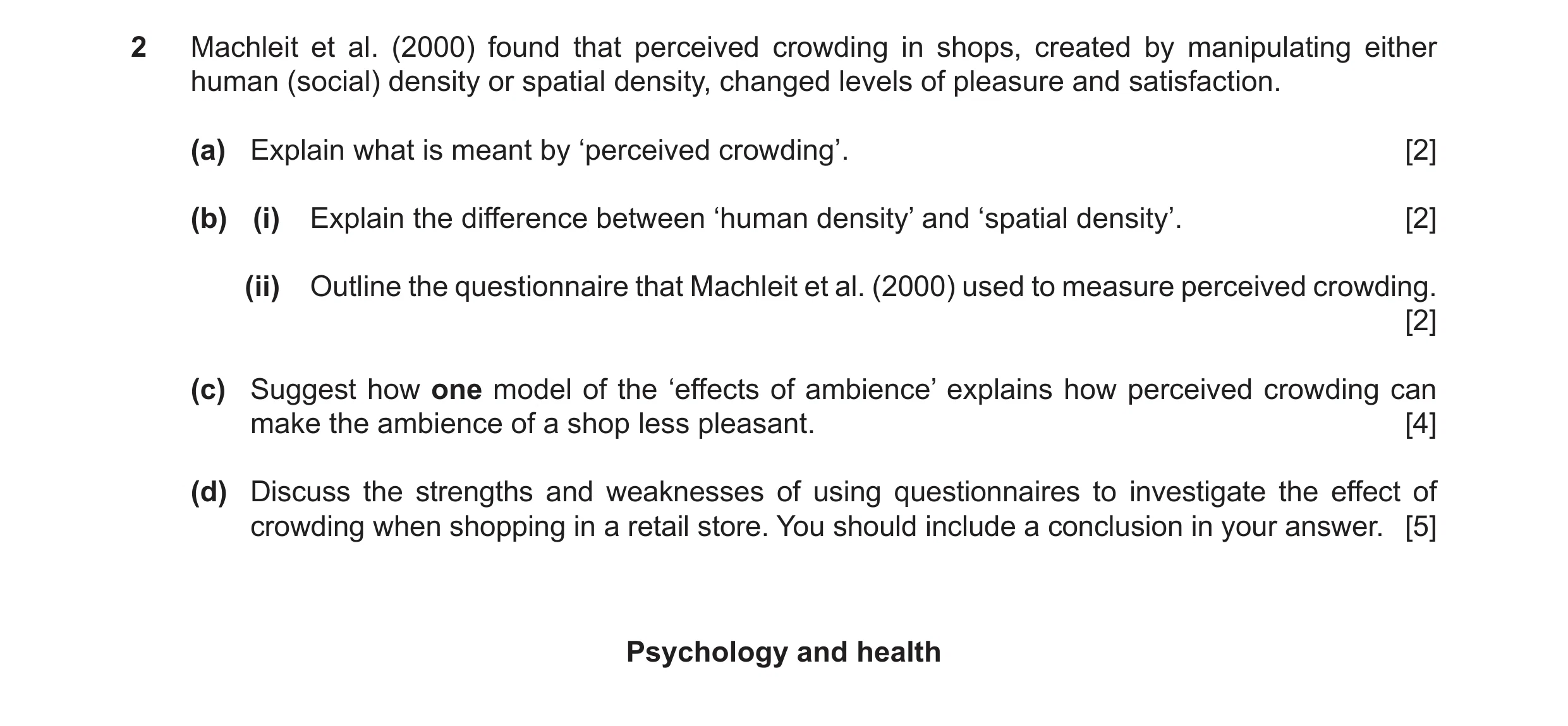Question 19: Machleit et al. (2000) found that perceived crowding in shops, created by manipulating either human (social) density or spatial density, ch…