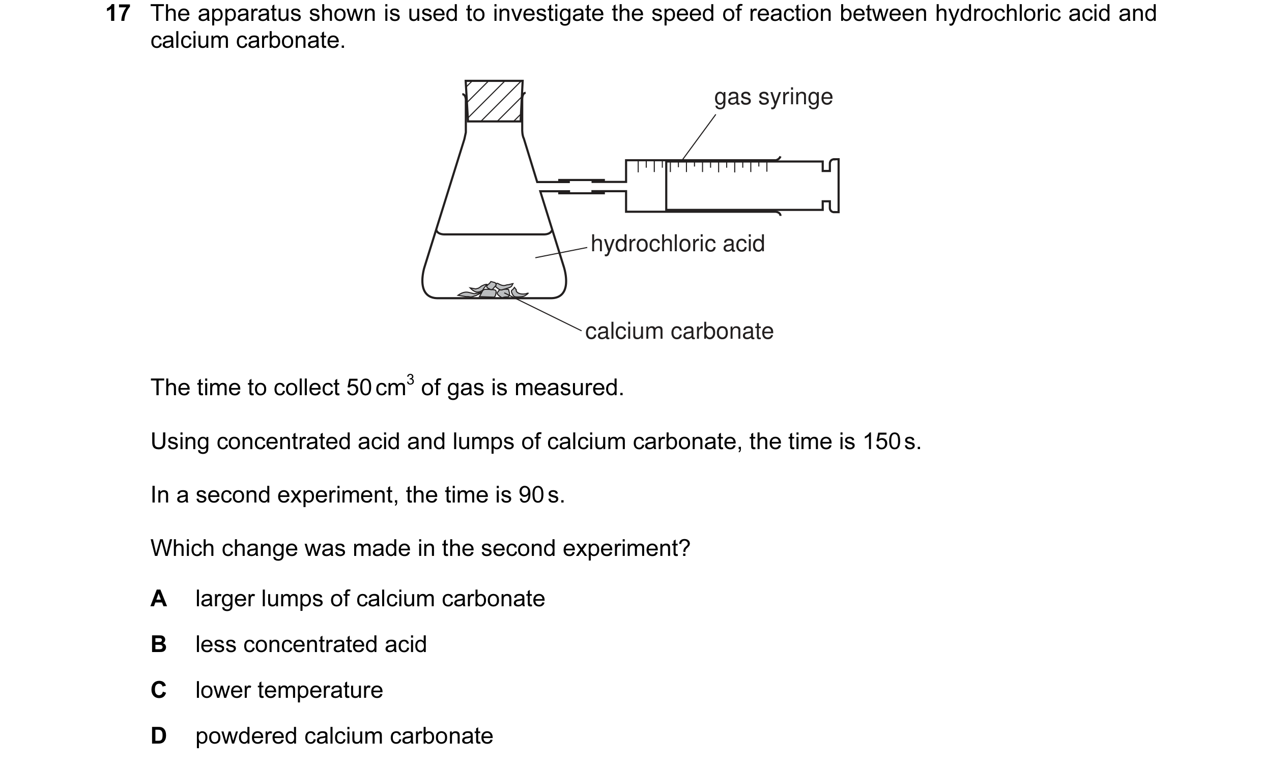 Question 5: The apparatus shown is used to investigate the speed of reaction between hydrochloric acid and calcium carbonate. gas syringe hydrochloric …