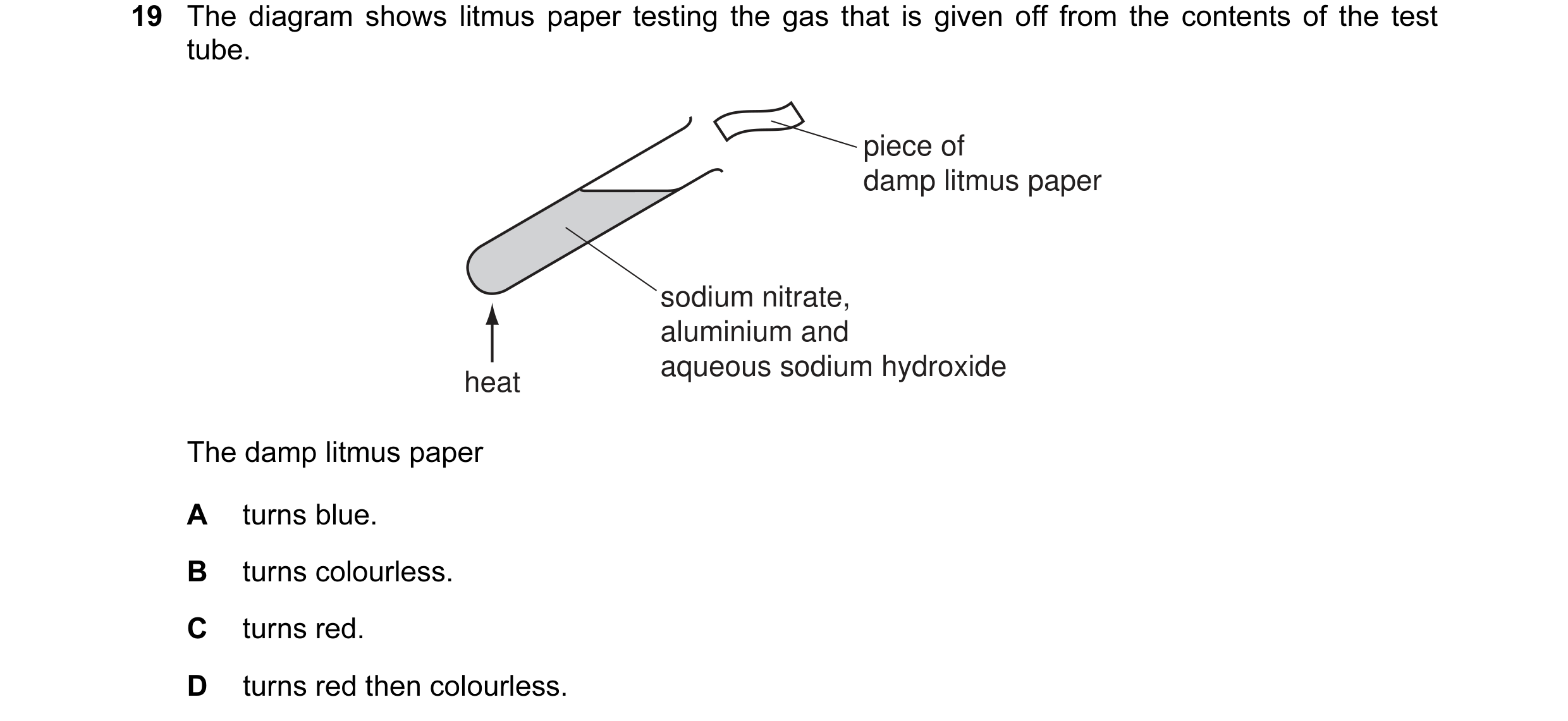 Question 42: The diagram shows litmus paper testing the gas that is given off from the contents of the test tube. piece of damp litmus paper sodium nitr…