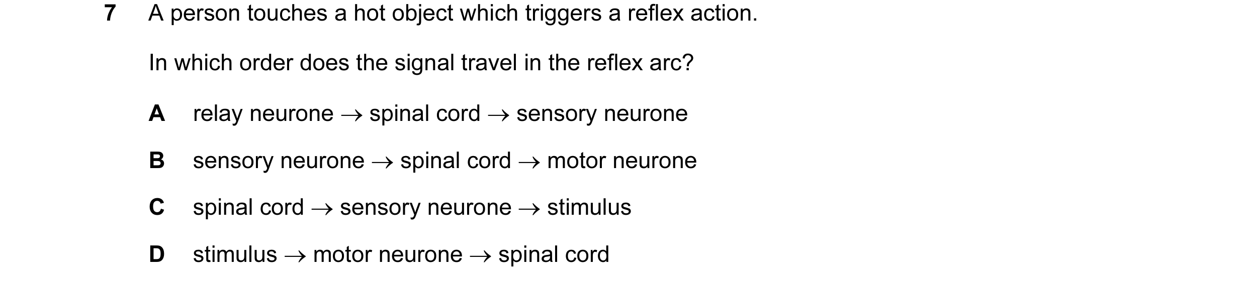 Question 22: A person touches a hot object which triggers a reflex action. In which order does the signal travel in the reflex arc? A relay neurone → sp…