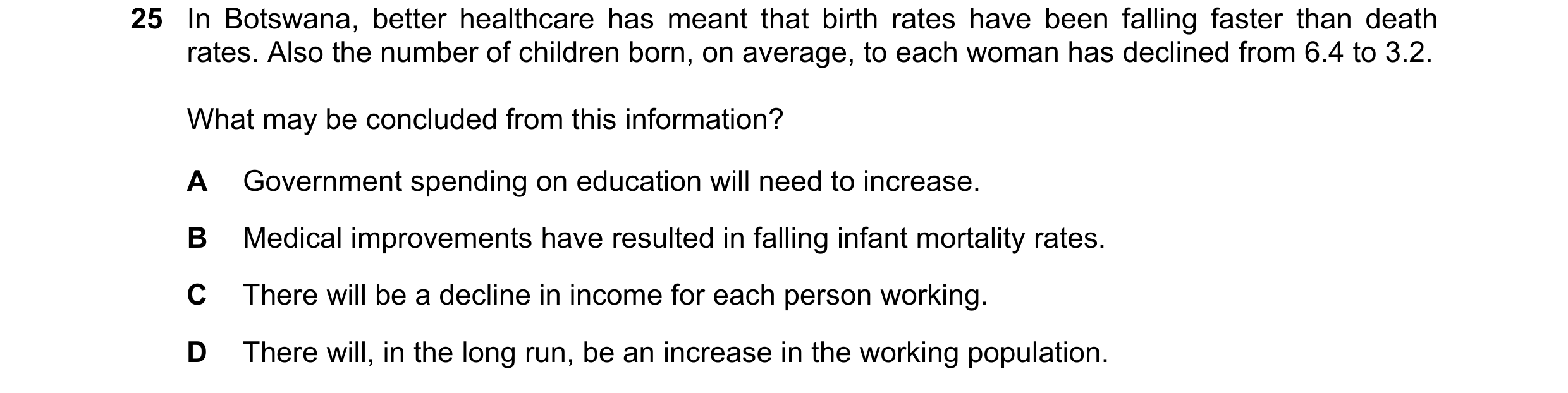 Question 90: In Botswana, better healthcare has meant that birth rates have been falling faster than death rates. Also the number of children born, on a…