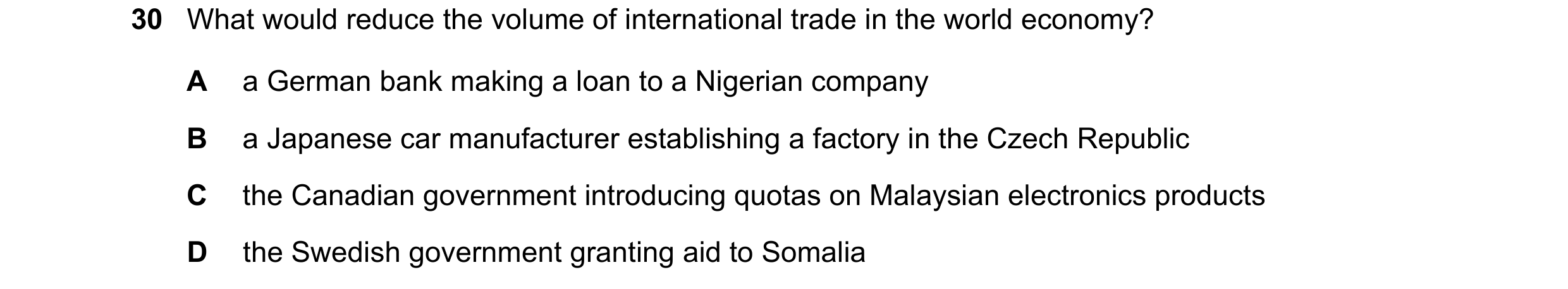 Question 119: What would reduce the volume of international trade in the world economy? A a German bank making a loan to a Nigerian company B a Japanese …