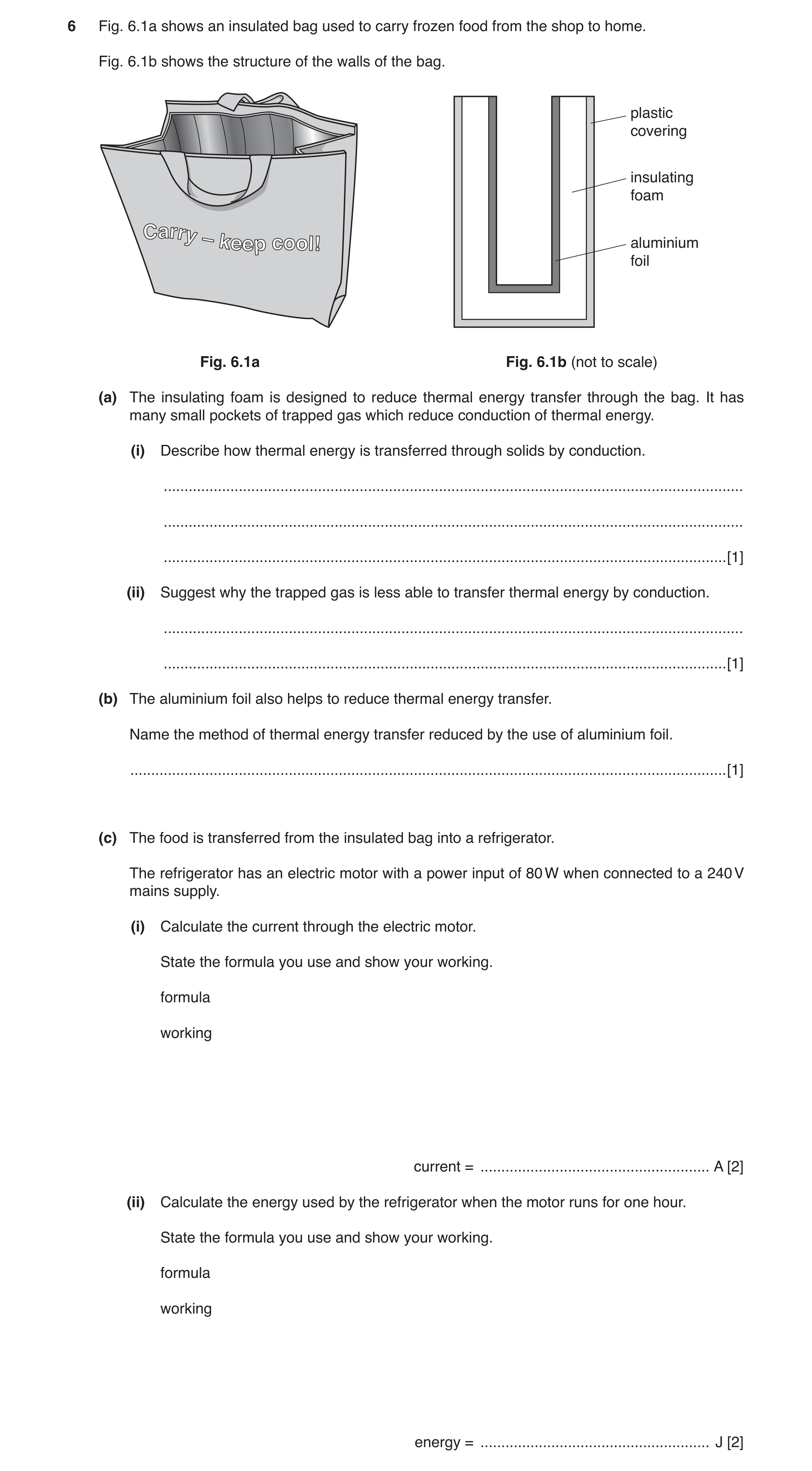 Question 4: Fig. 6.1a shows an insulated bag used to carry frozen food from the shop to home. Fig. 6.1b shows the structure of the walls of the bag. pl…