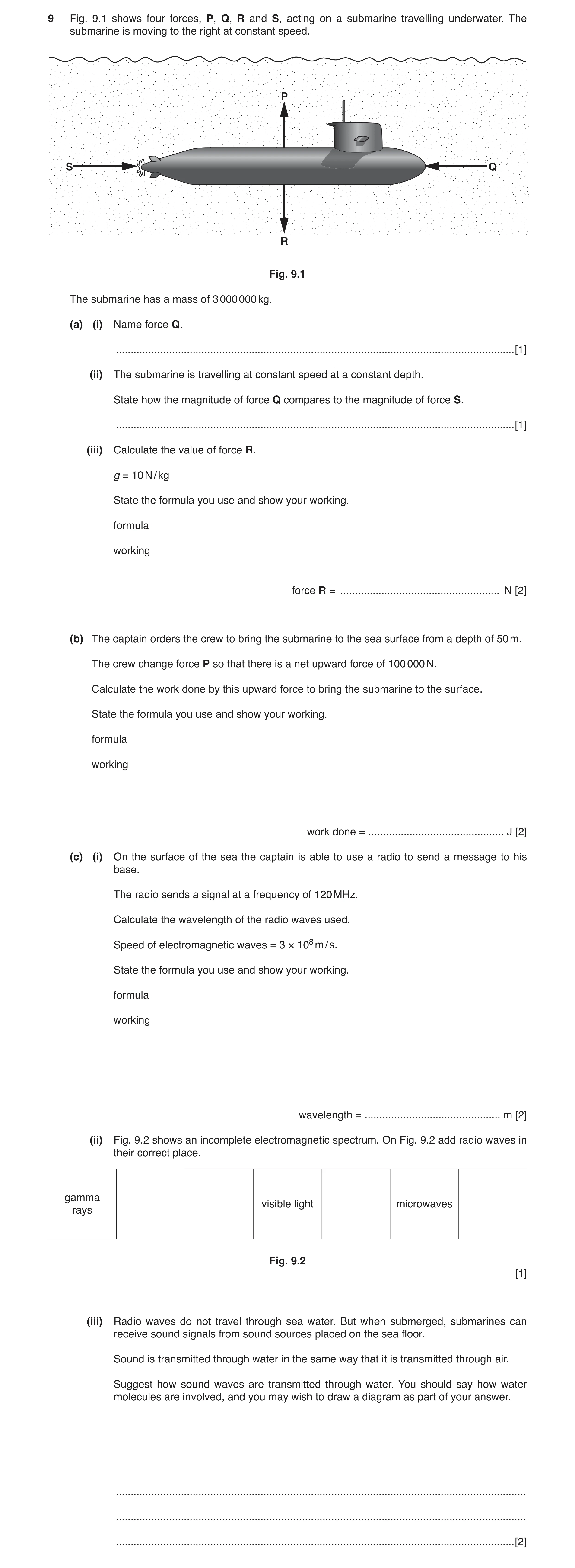 Question 2: Fig. 9.1 shows four forces, P, Q, R and S, acting on a submarine travelling underwater. The submarine is moving to the right at constant sp…