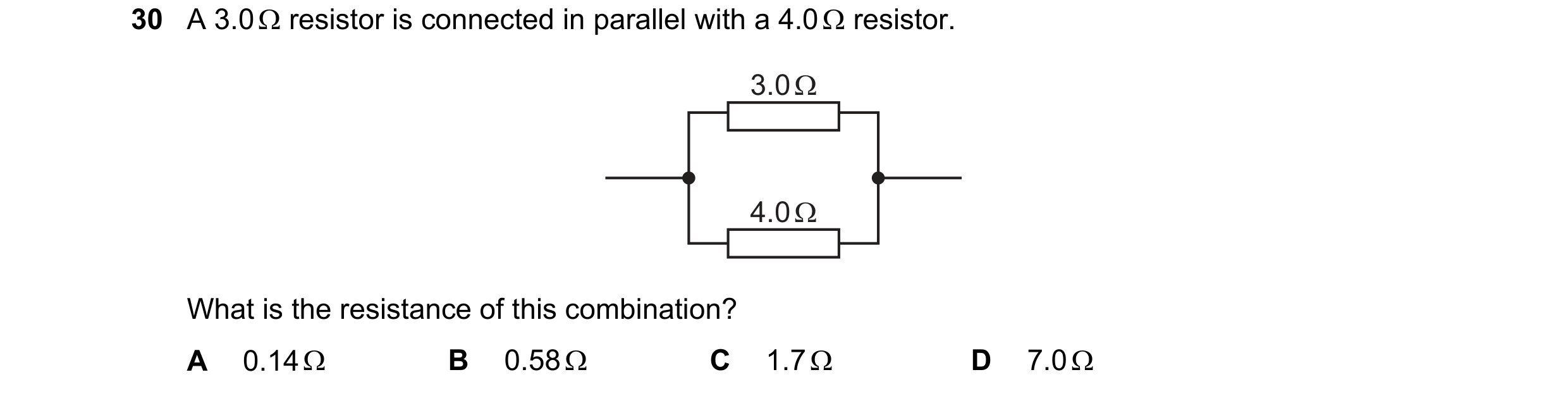Question 75: A 3.0 Ω resistor is connected in parallel with a 4.0 Ω resistor. 3.0 Ω 4.0 Ω What is the resistance of this combination? A 0.14 Ω B 0.58 Ω …