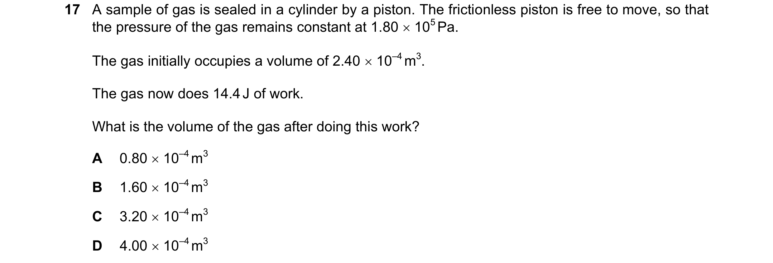 Question 13: A sample of gas is sealed in a cylinder by a piston. The frictionless piston is free to move, so that the pressure of the gas remains const…
