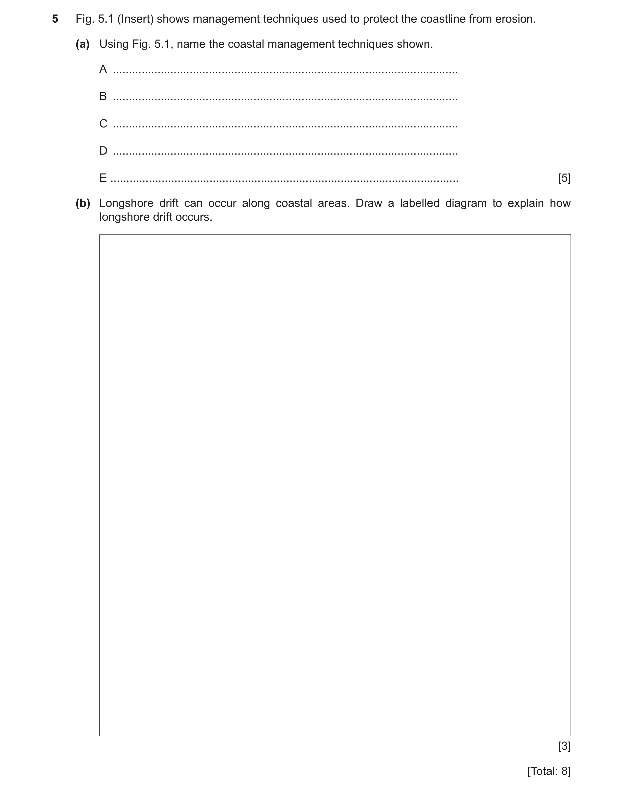 Question 21: Fig. 5.1 (Insert) shows management techniques used to protect the coastline from erosion. (a) Using Fig. 5.1, name the coastal management t…