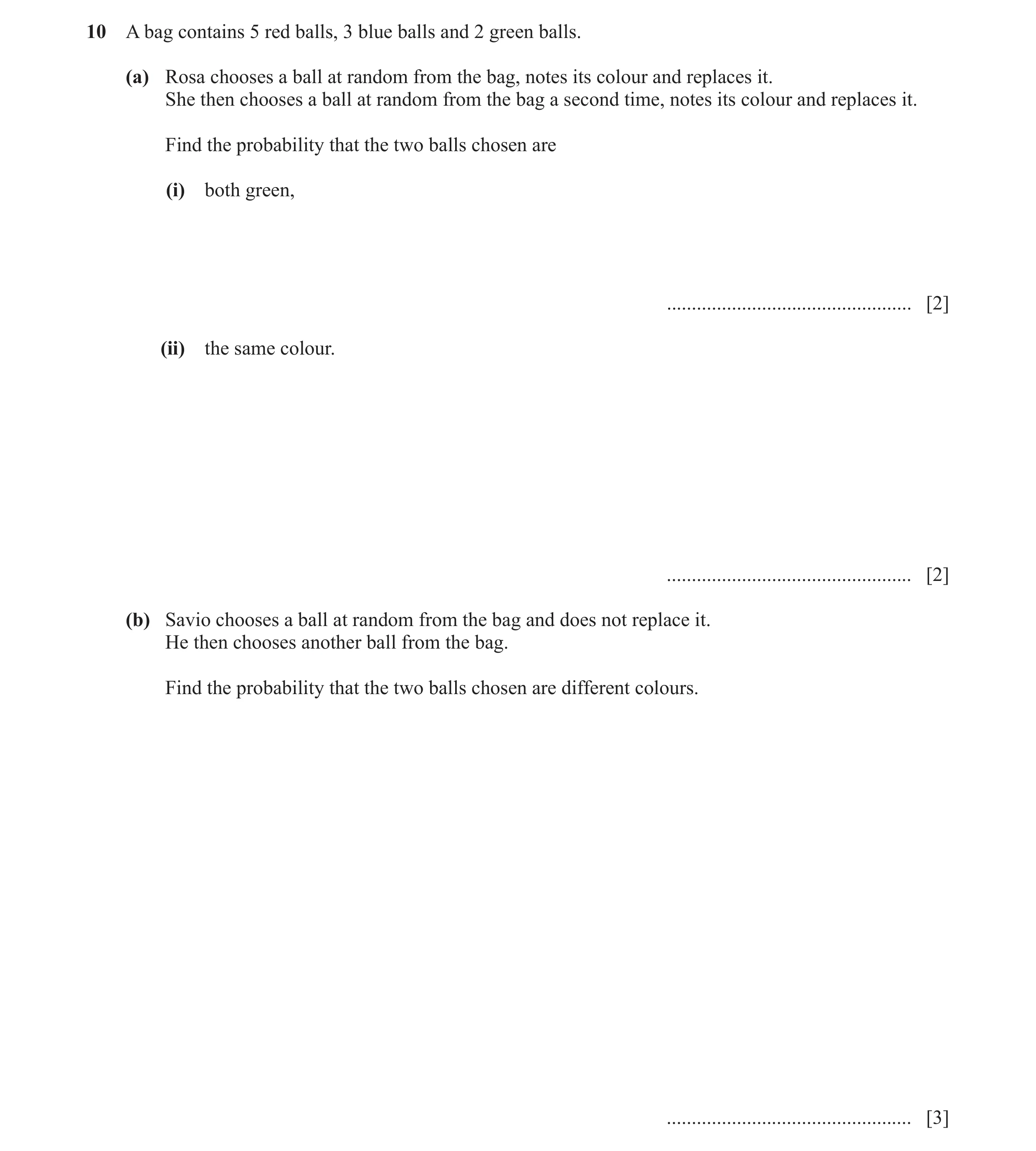 Question 32: A bag contains 5 red balls, 3 blue balls and 2 green balls. (a) Rosa chooses a ball at random from the bag, notes its colour and replaces i…
