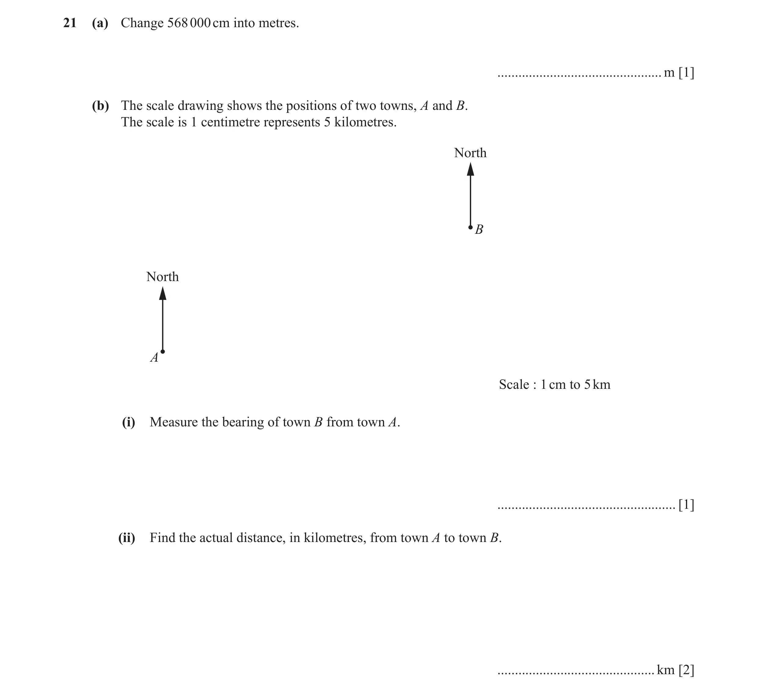 Question 79: (a) Change 568 000 cm into metres. ............................................... m [1] (b) The scale drawing shows the positions of two t…