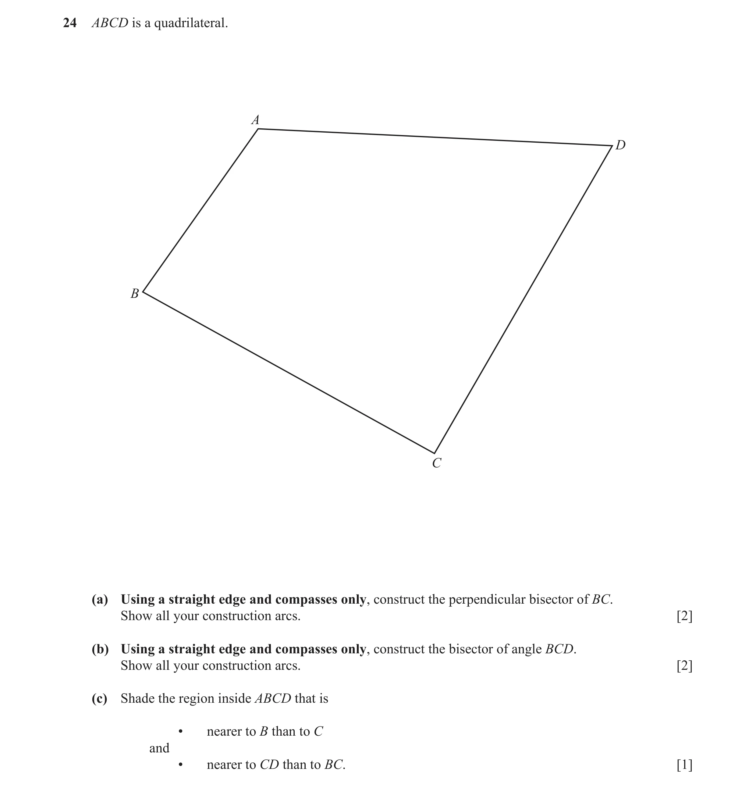 Question 24: ABCD is a quadrilateral. A D B C (a) Using a straight edge and compasses only, construct the perpendicular bisector of BC. Show all your co…