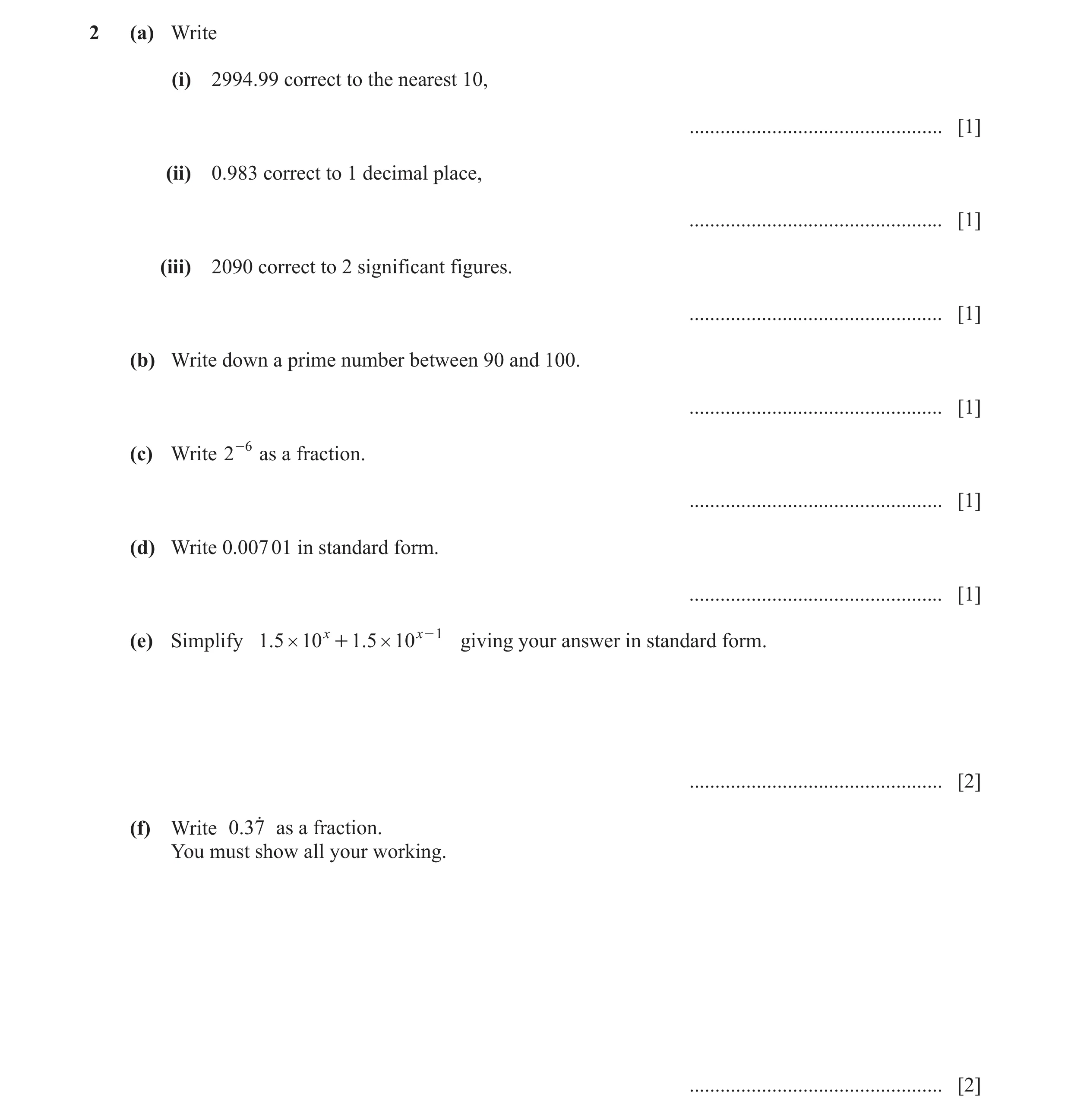 Question 15: (a) Write (i) 2994.99 correct to the nearest 10, ................................................. [1] (ii) 0.983 correct to 1 decimal plac…