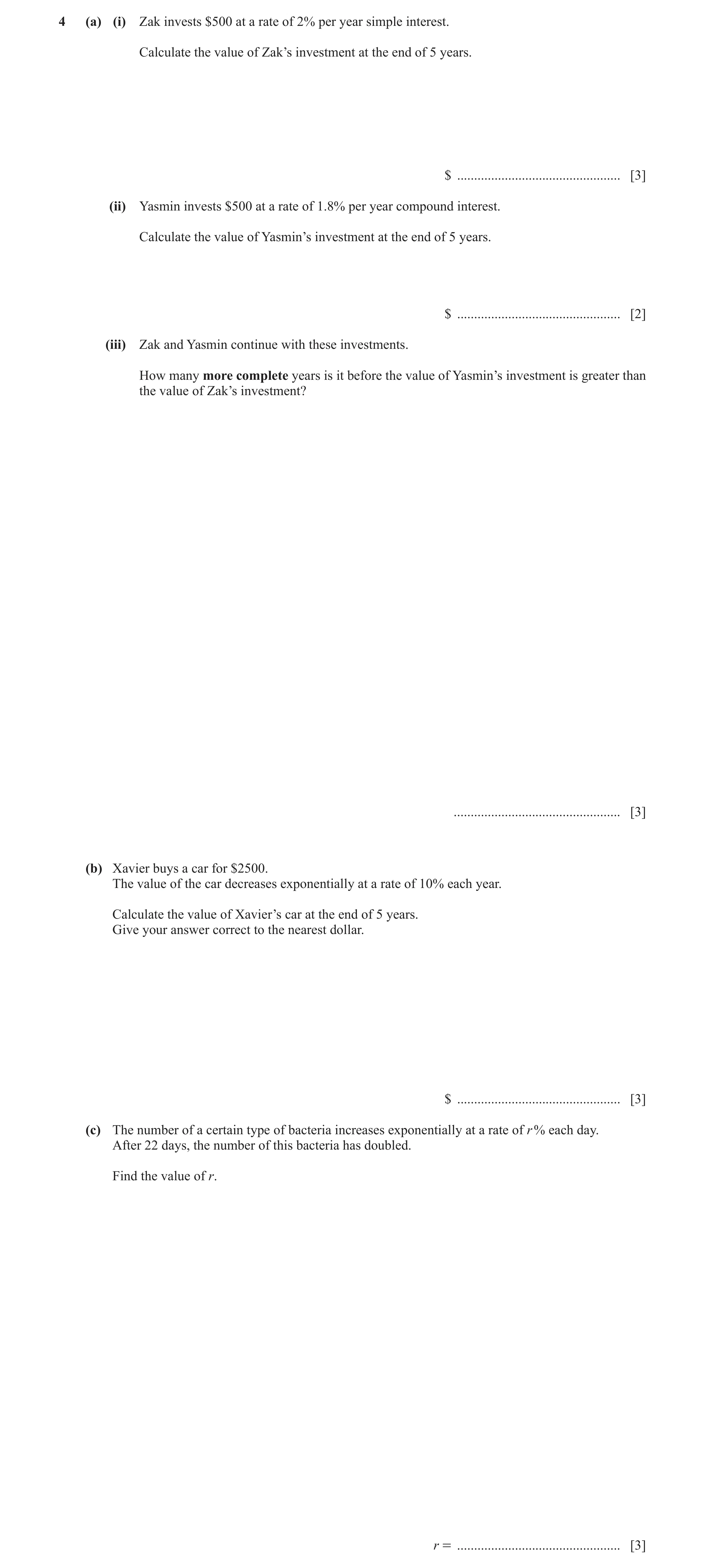Question 26: (a) (i) Zak invests $500 at a rate of 2% per year simple interest. Calculate the value of Zak’s investment at the end of 5 years. $ .......…