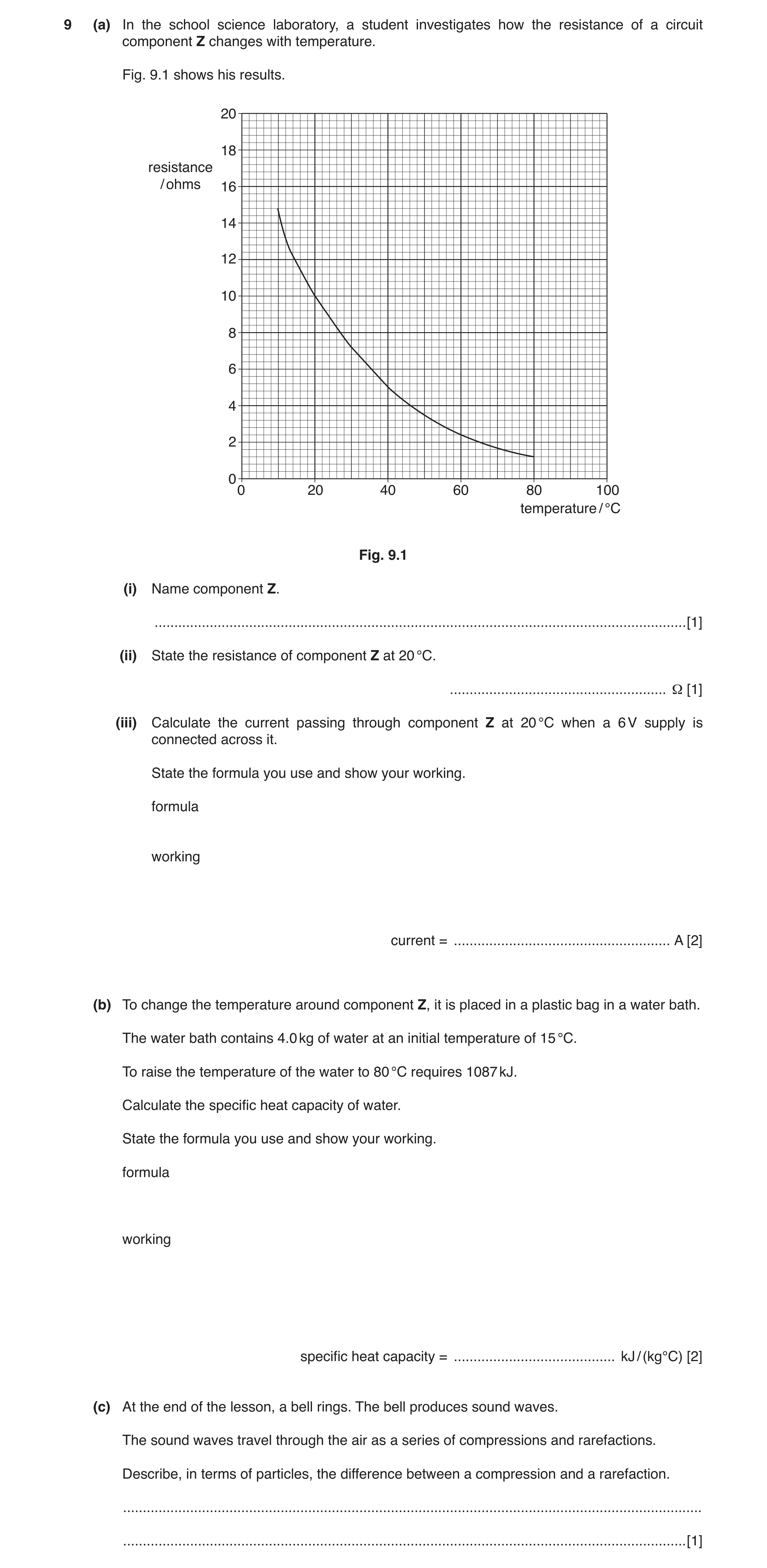 Question 6: (a) In the school science laboratory, a student investigates how the resistance of a circuit component Z changes with temperature. Fig. 9.1…