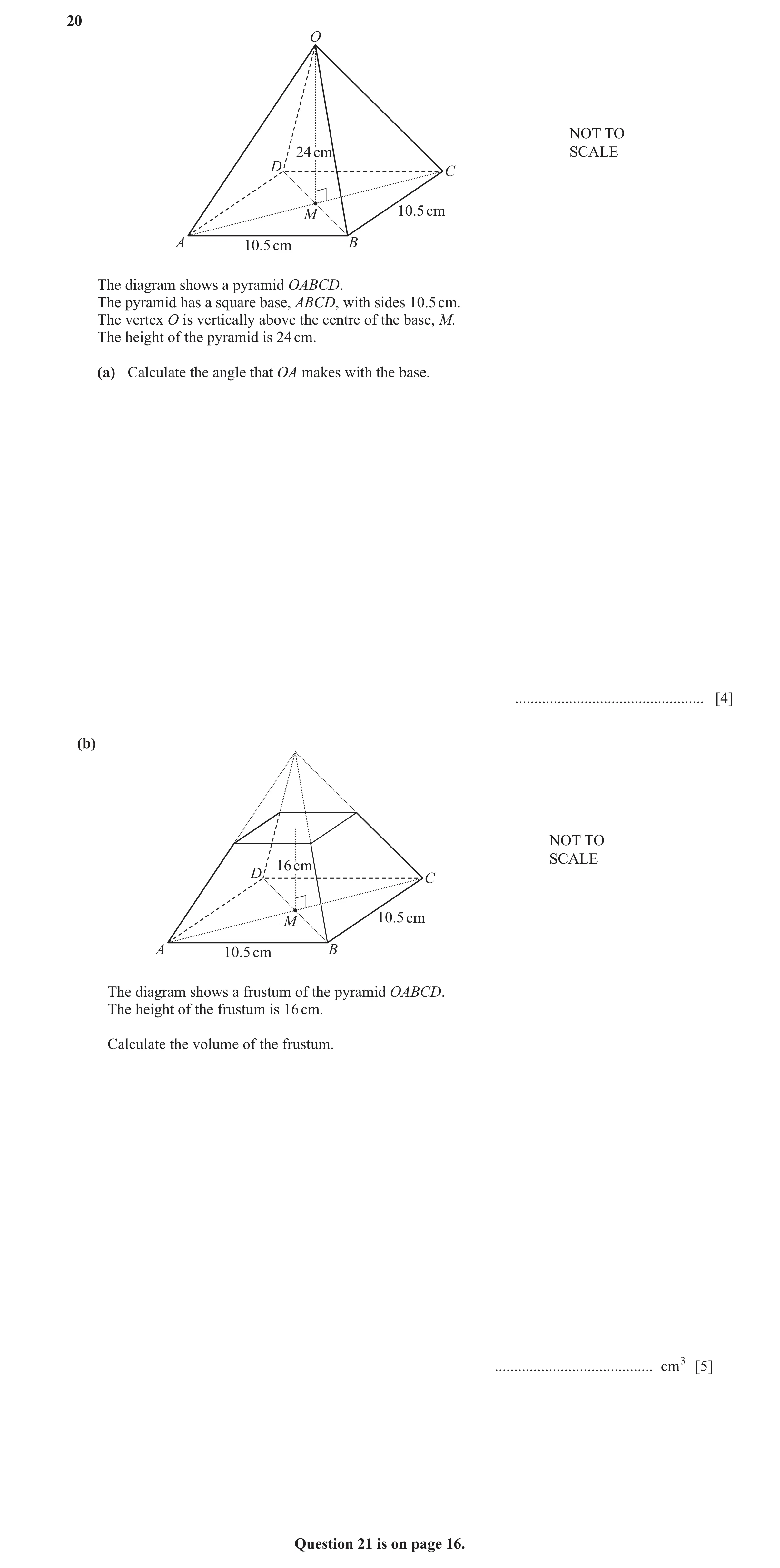Question 29: O NOT TO 24 cm SCALE D C M 10.5 cm A 10.5 cm B The diagram shows a pyramid OABCD. The pyramid has a square base, ABCD, with sides 10.5 cm. …