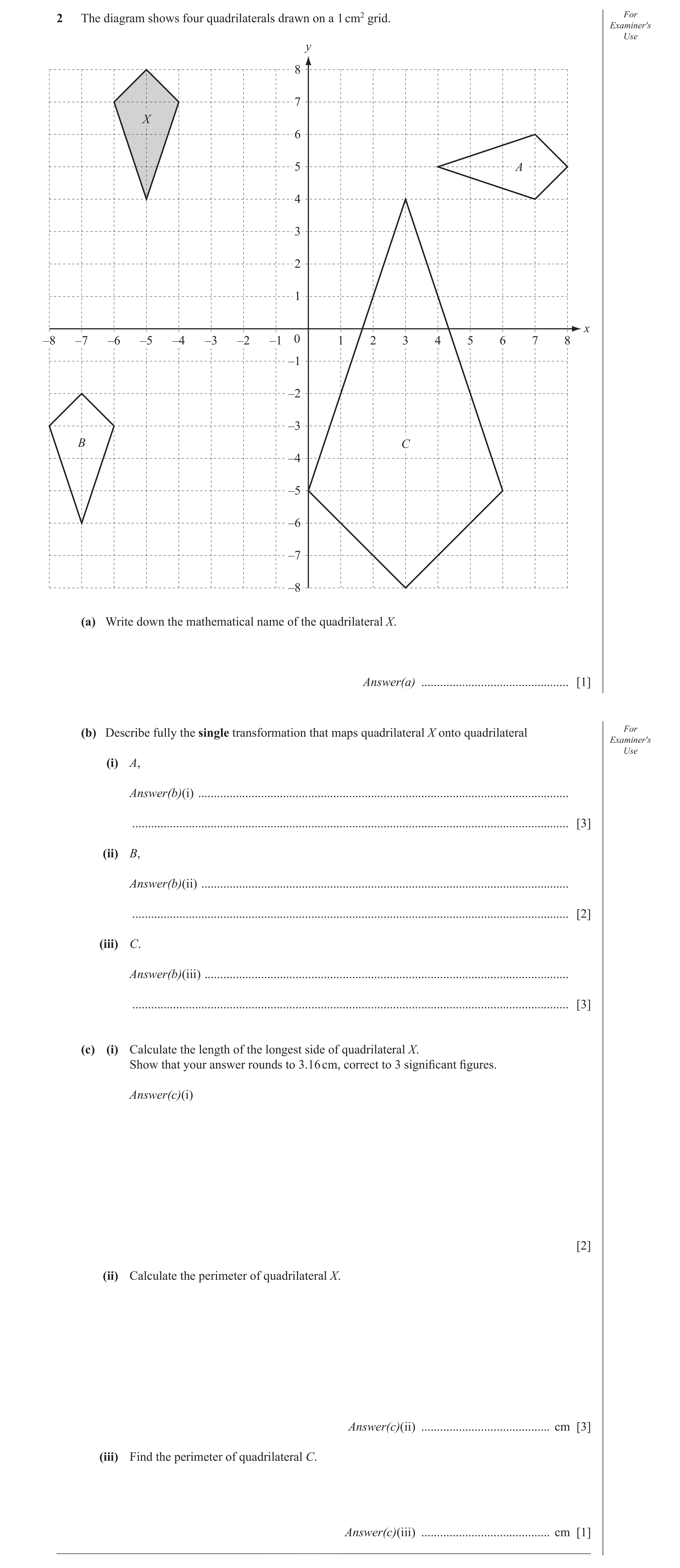 Question 29: The diagram shows four quadrilaterals drawn on a 1 cm2 grid. For Examiner′s Use y 8 7 X 6 5 A 4 3 2 1 x –8 –7 –6 –5 –4 –3 –2 –1 0 1 2 3 4 5…