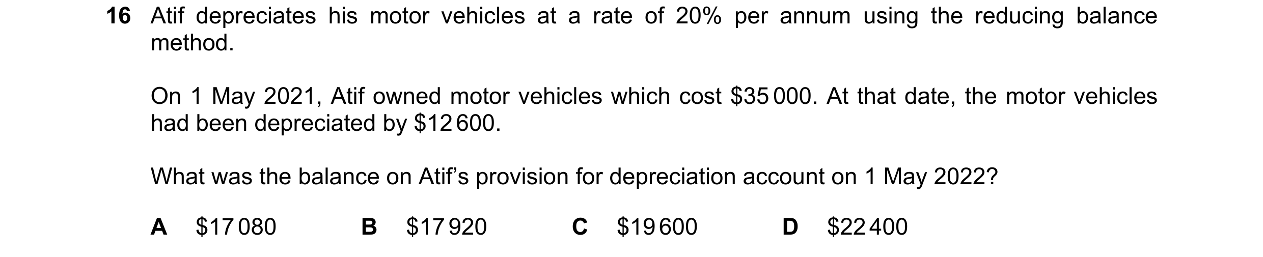 Question 35: Atif depreciates his motor vehicles at a rate of 20% per annum using the reducing balance method. On 1 May 2021, Atif owned motor vehicles …