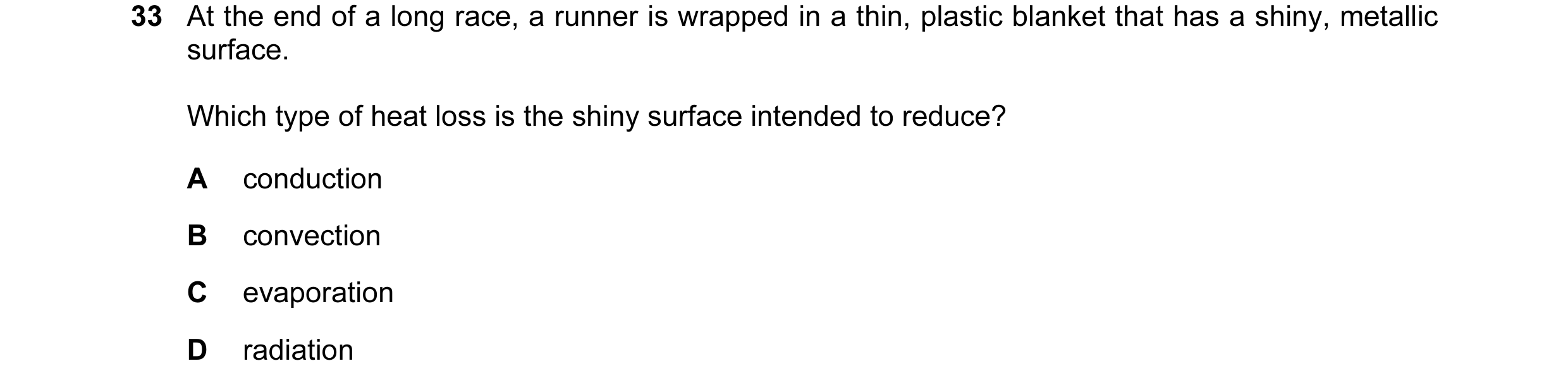 Question 2: At the end of a long race, a runner is wrapped in a thin, plastic blanket that has a shiny, metallic surface. Which type of heat loss is th…