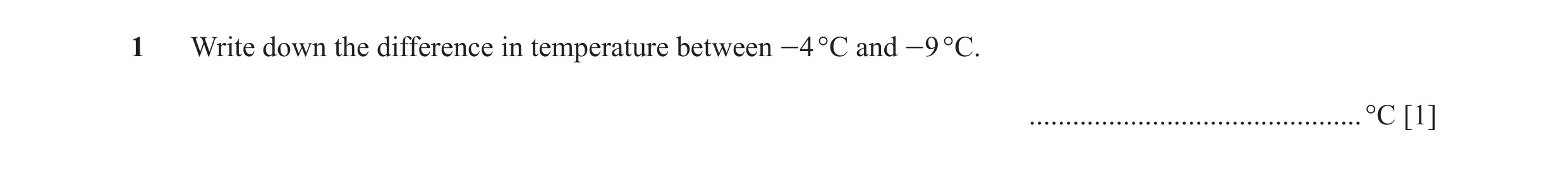 Question 56: Write down the difference in temperature between -4 °C and -9 °C. ..............................................°C [1]