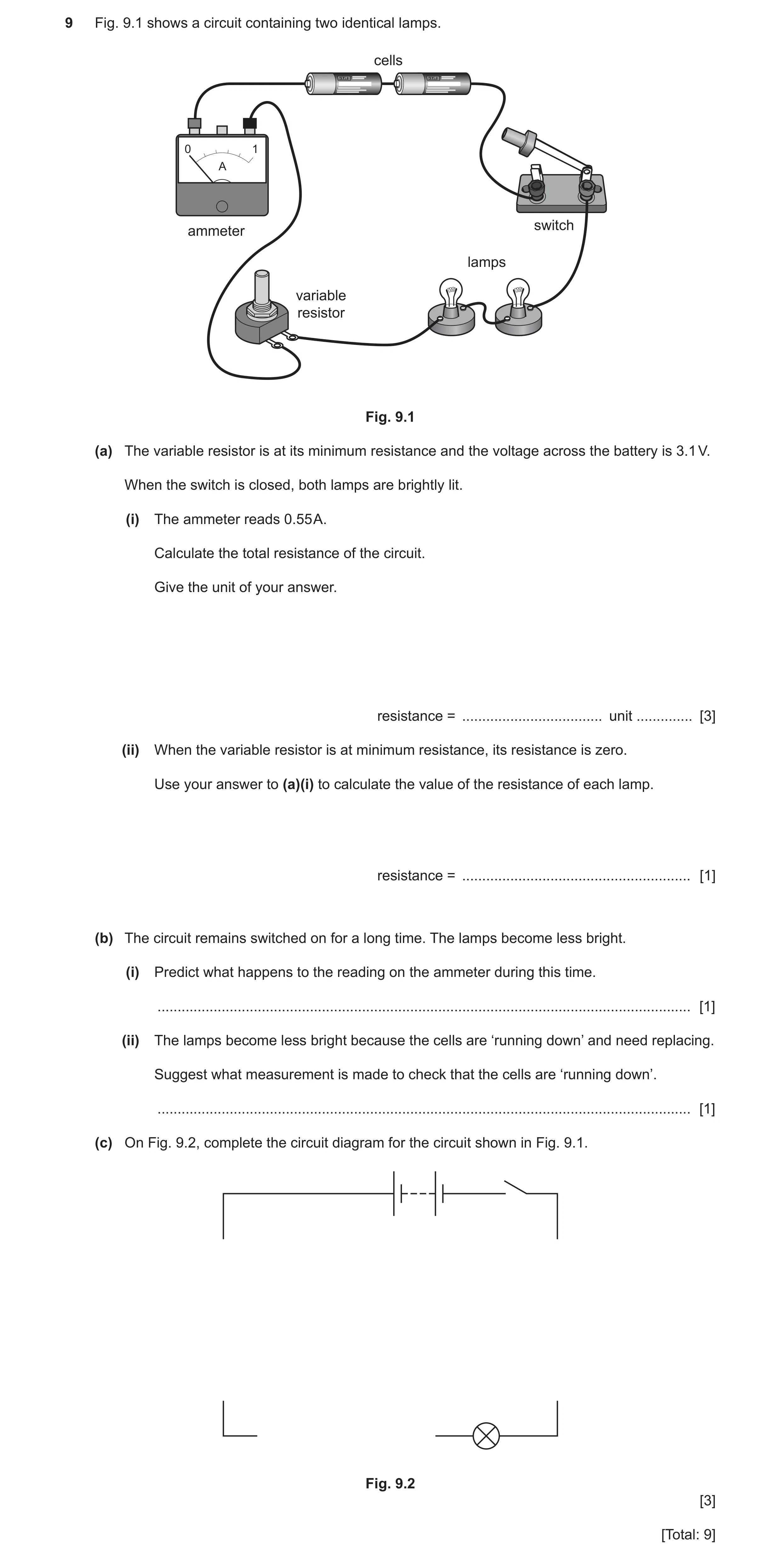Question 48: Fig. 9.1 shows a circuit containing two identical lamps. cells 0 1 A switch ammeter lamps variable resistor Fig. 9.1 (a) The variable resis…