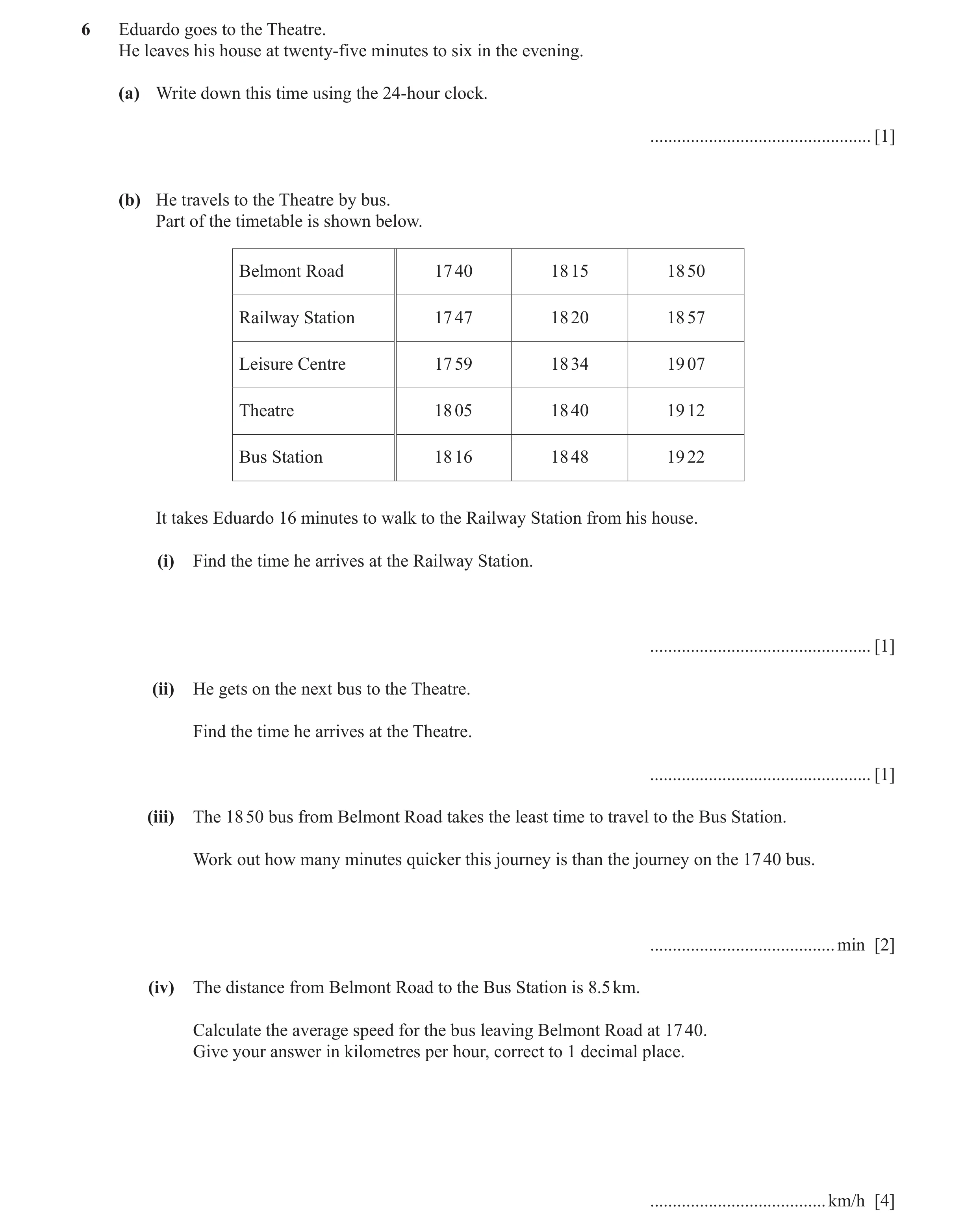 Question 29: Eduardo goes to the Theatre. He leaves his house at twenty-five minutes to six in the evening. (a) Write down this time using the 24-hour c…