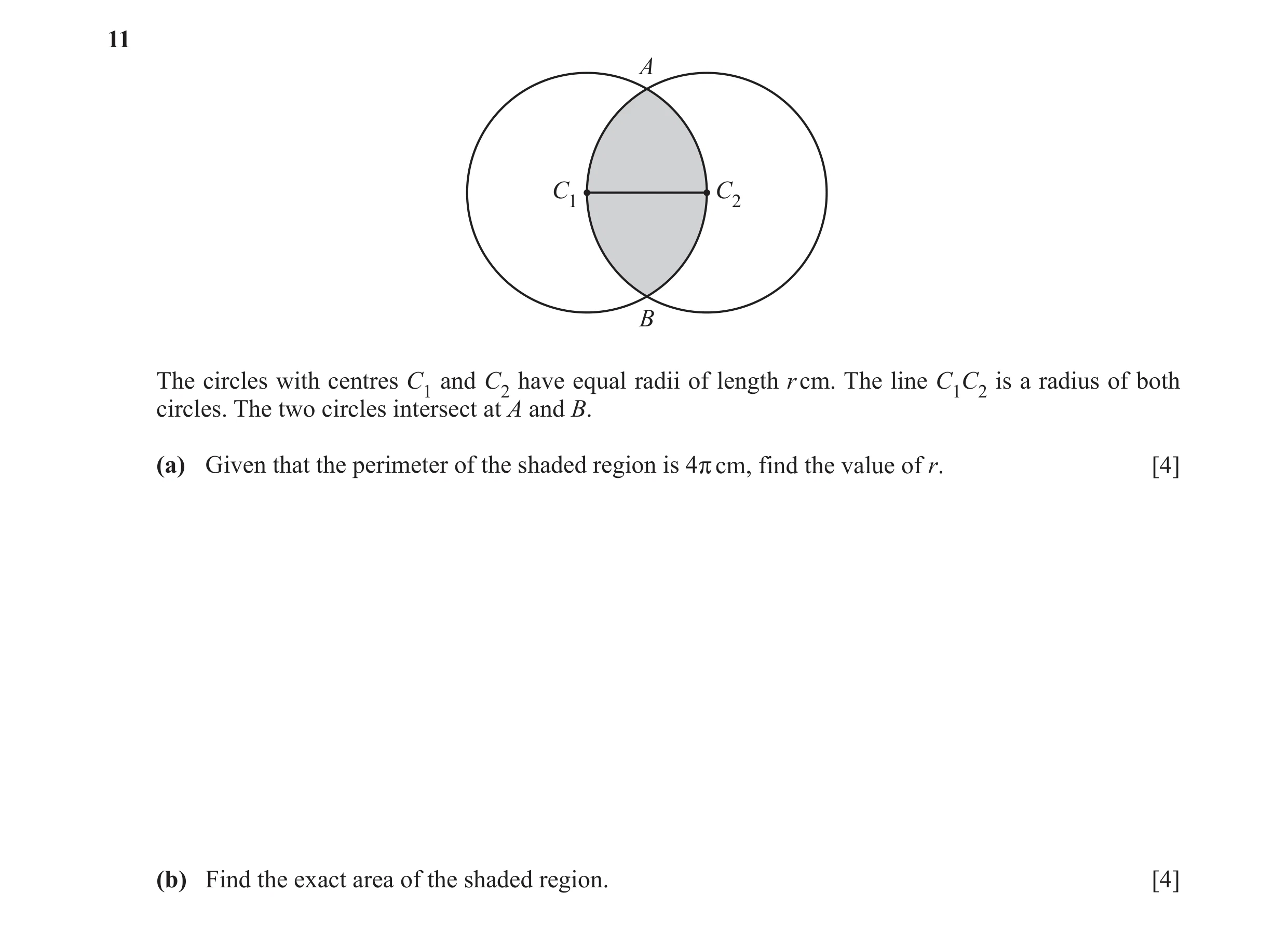 Question 7: A C1 C2 B The circles with centres C1 and C2 have equal radii of length r cm. The line C1C2 is a radius of both circles. The two circles in…
