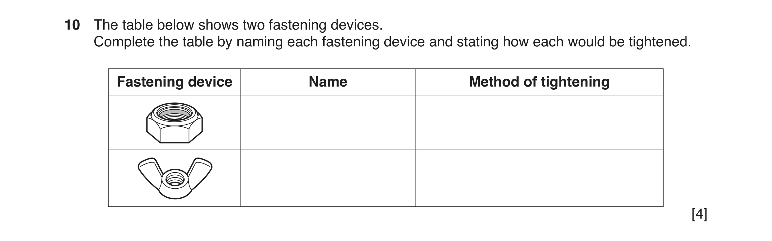 Question 37: The table below shows two fastening devices. Complete the table by naming each fastening device and stating how each would be tightened. Fa…