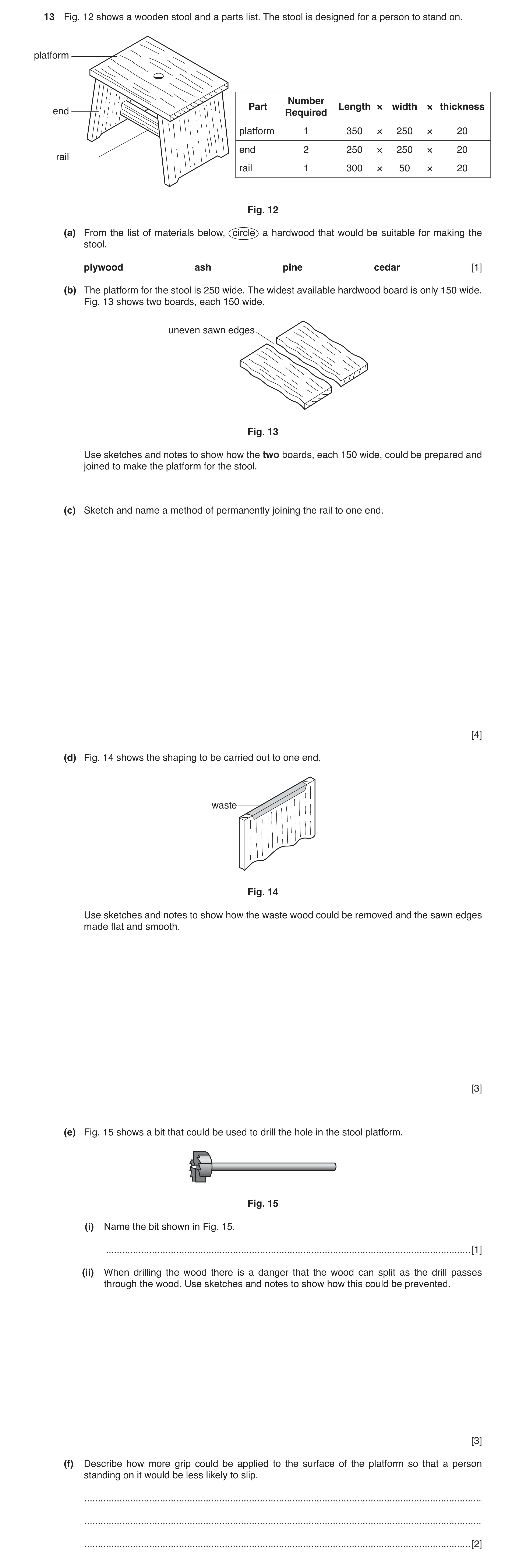 Question 40: Fig. 12 shows a wooden stool and a parts list. The stool is designed for a person to stand on. platform Number Part Length × width × thickn…