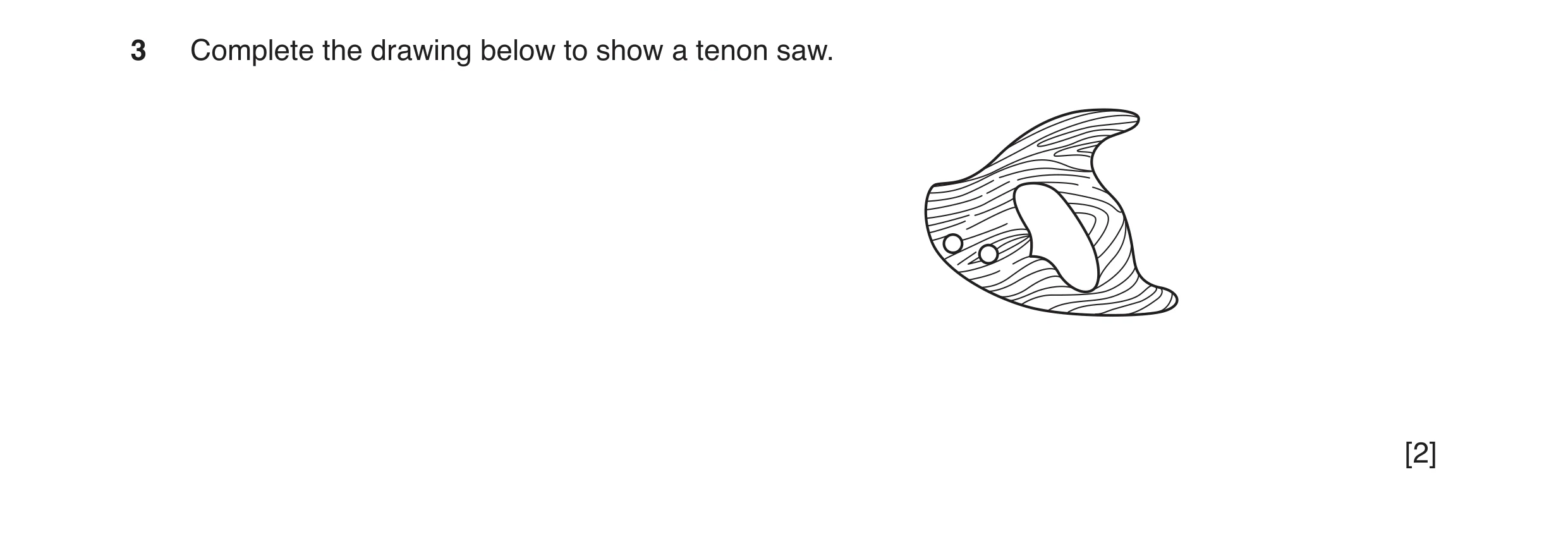 Question 33: Complete the drawing below to show a tenon saw. [2]