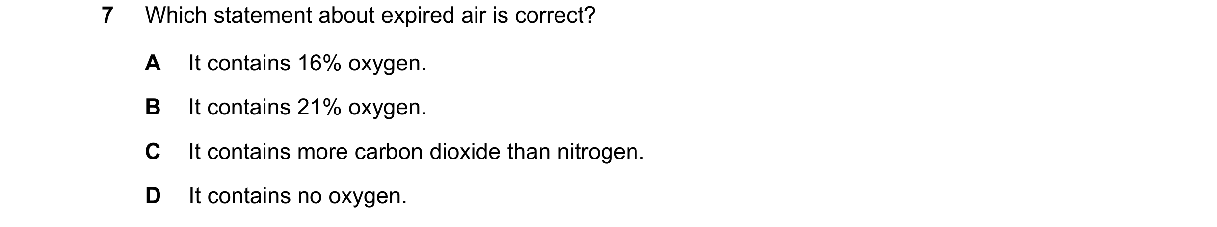 Question 32: Which statement about expired air is correct? A It contains 16% oxygen. B It contains 21% oxygen. C It contains more carbon dioxide than ni…