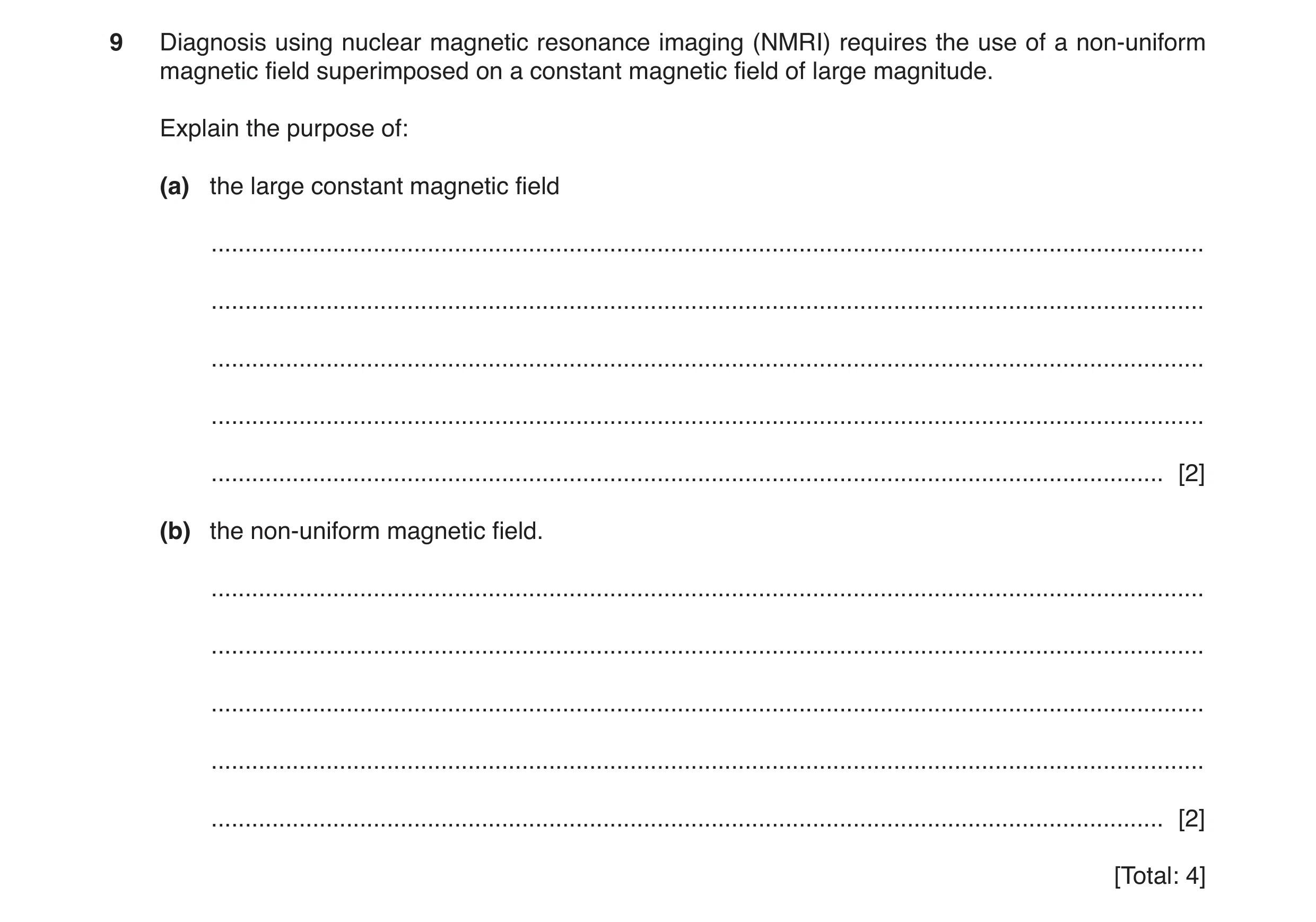 Question 11: Diagnosis using nuclear magnetic resonance imaging (NMRI) requires the use of a non-uniform magnetic field superimposed on a constant magne…