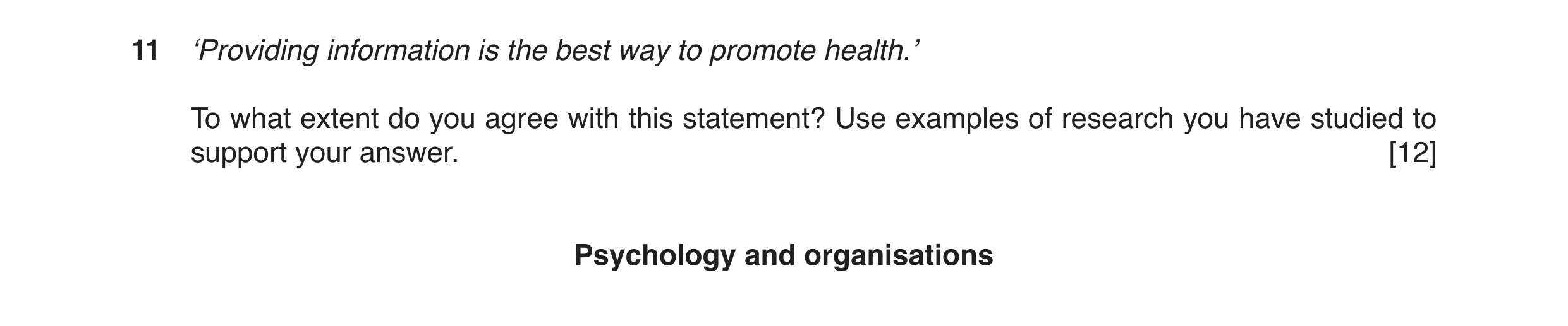 Question 6: ‘Providing information is the best way to promote health.’ To what extent do you agree with this statement? Use examples of research you ha…