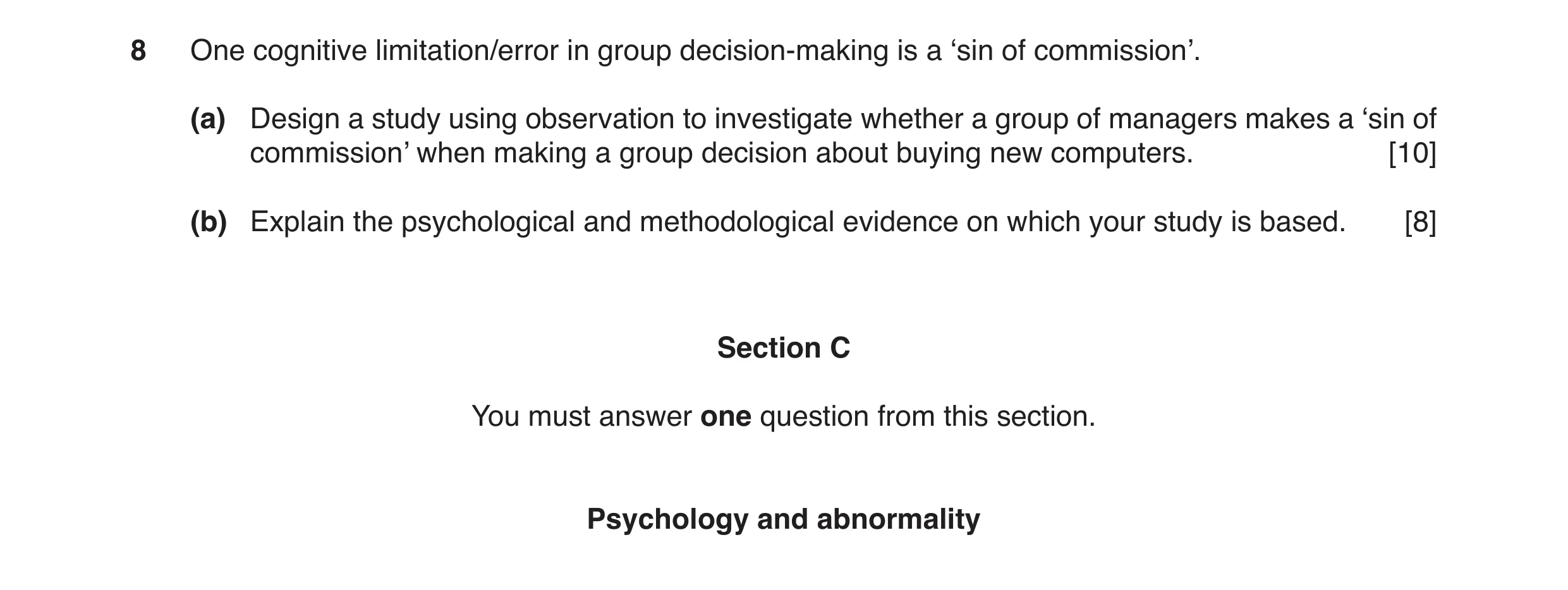 Question 3: One cognitive limitation/error in group decision-making is a ‘sin of commission’. (a) Design a study using observation to investigate wheth…