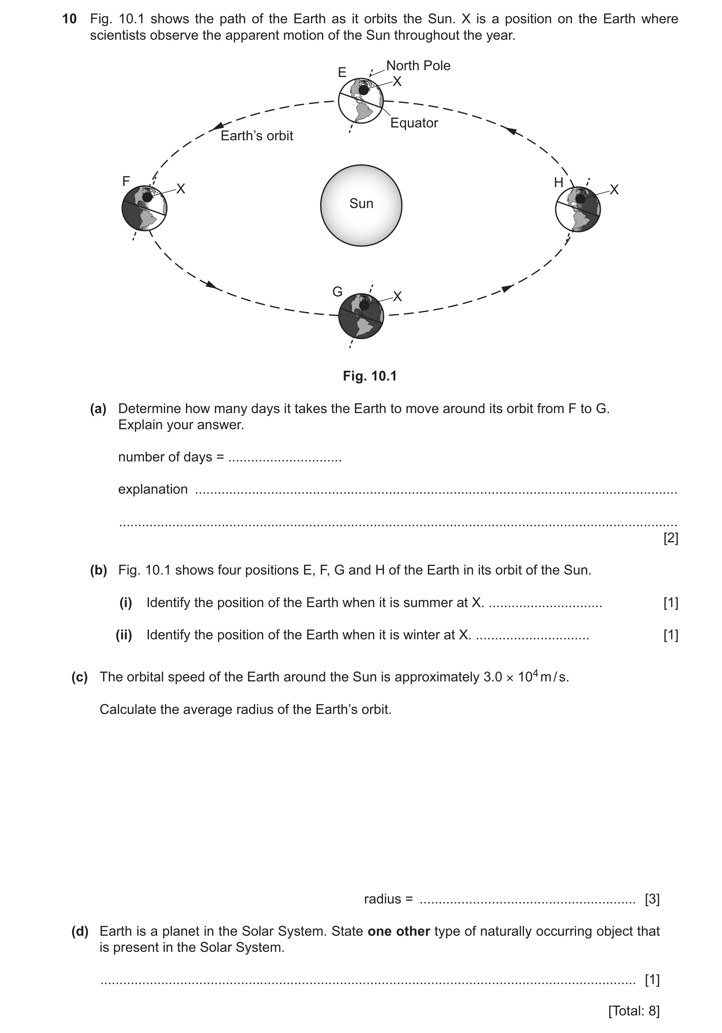Question 8: Fig. 10.1 shows the path of the Earth as it orbits the Sun. X is a position on the Earth where scientists observe the apparent motion of th…