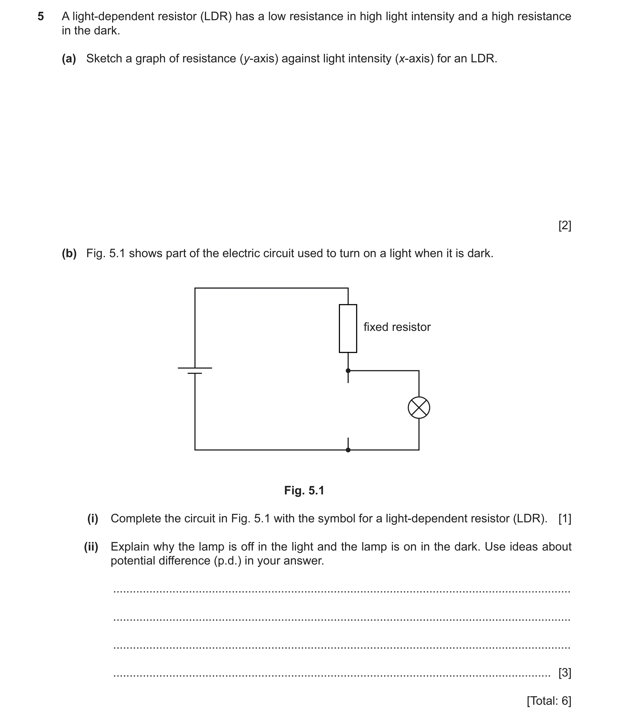 Question 59: A light-dependent resistor (LDR) has a low resistance in high light intensity and a high resistance in the dark. (a) Sketch a graph of resi…