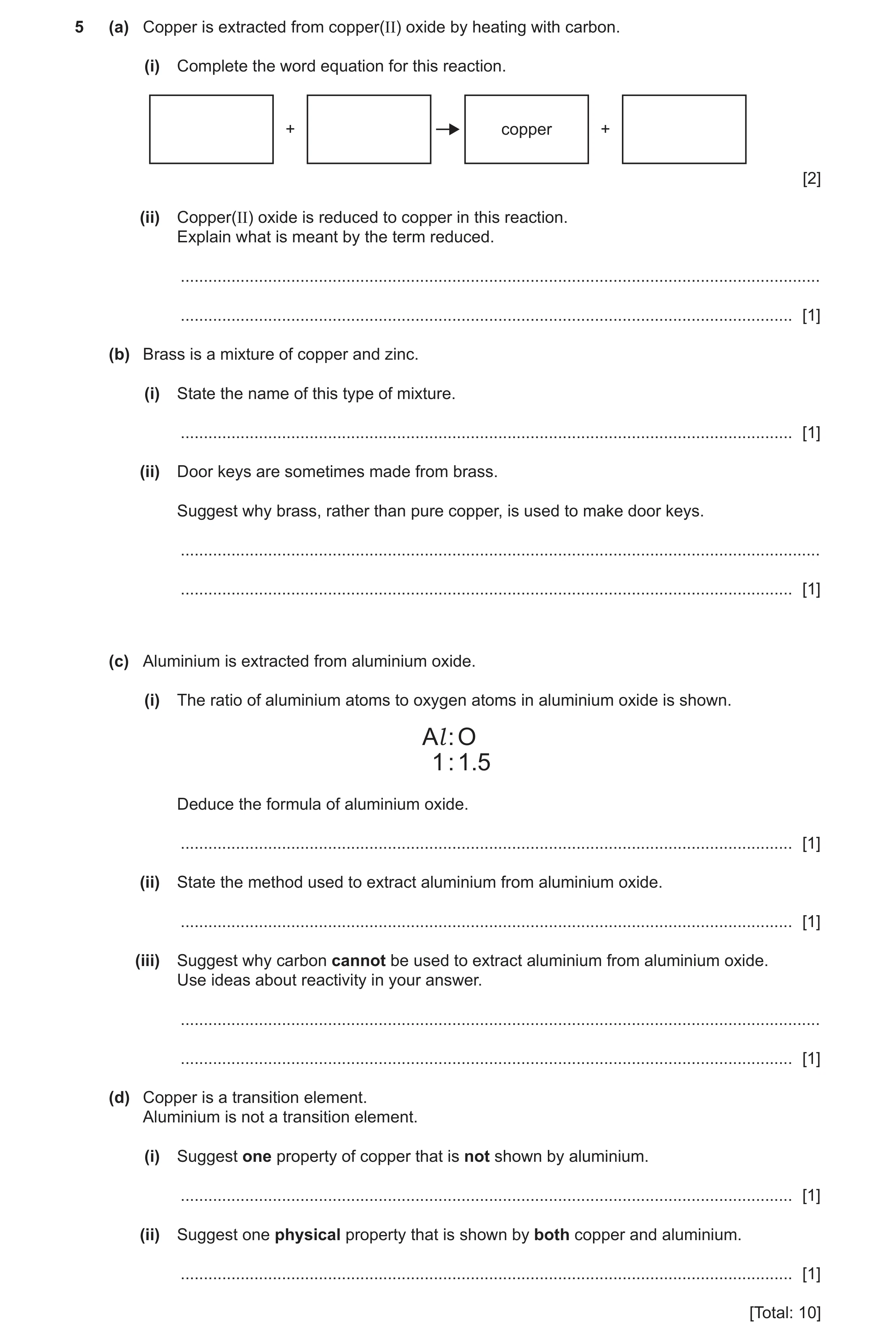 Question 8: (a) Copper is extracted from copper(II) oxide by heating with carbon. (i) Complete the word equation for this reaction. + copper + [2] (ii)…
