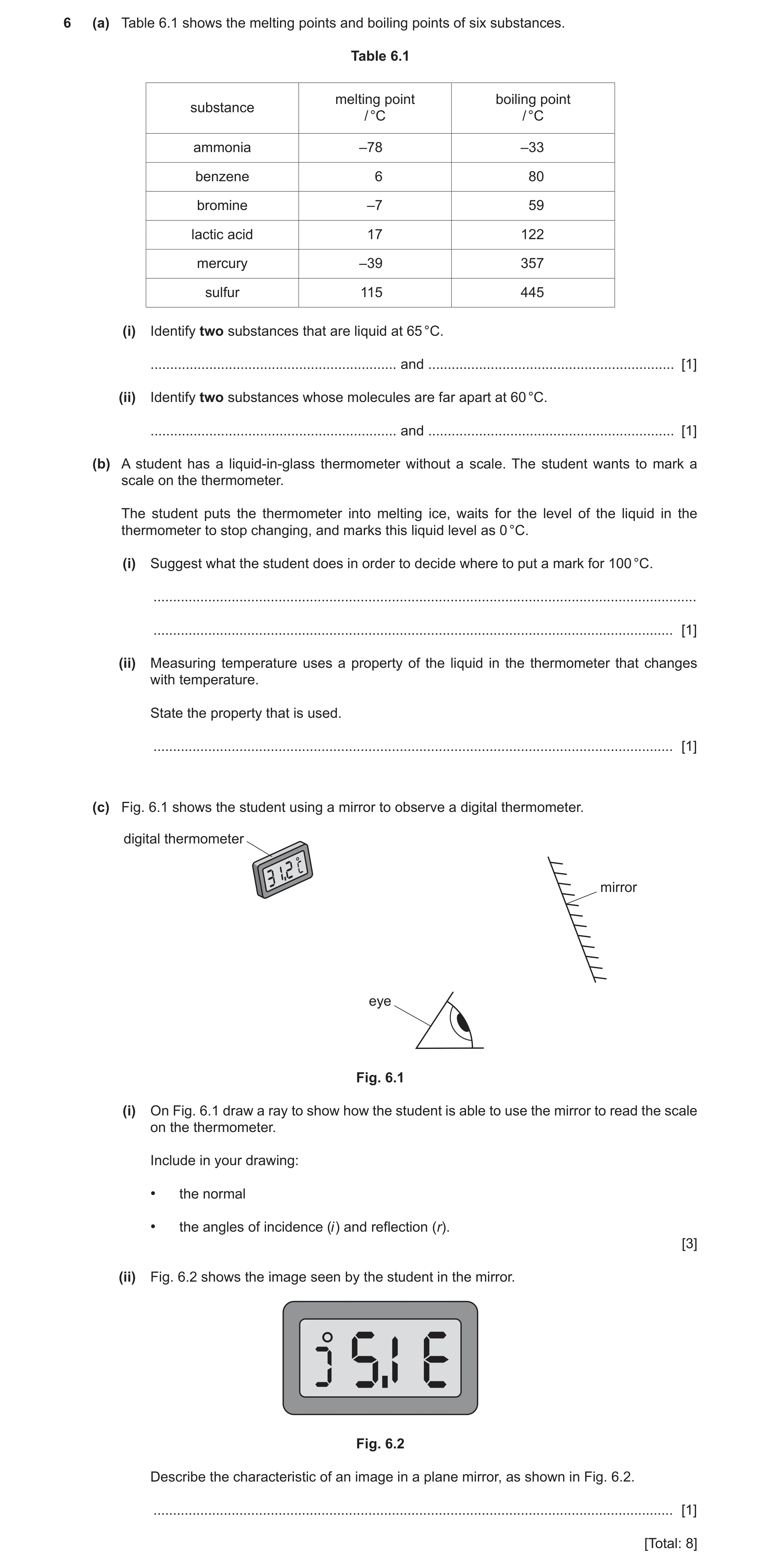 Question 9: (a) Table 6.1 shows the melting points and boiling points of six substances. Table 6.1 melting point boiling point substance / °C / °C ammo…