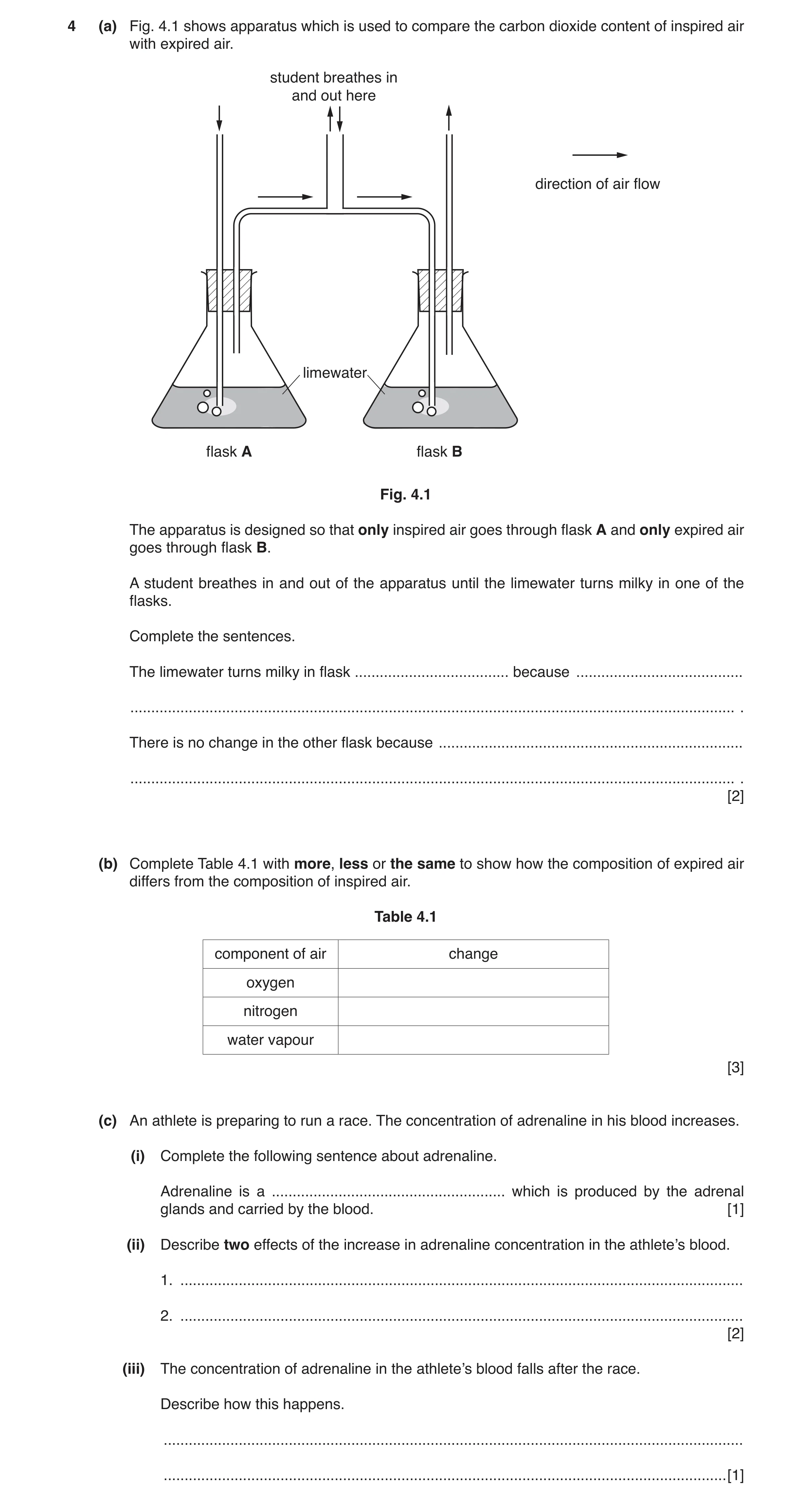 Question 2: (a) Fig. 4.1 shows apparatus which is used to compare the carbon dioxide content of inspired air with expired air. student breathes in and …