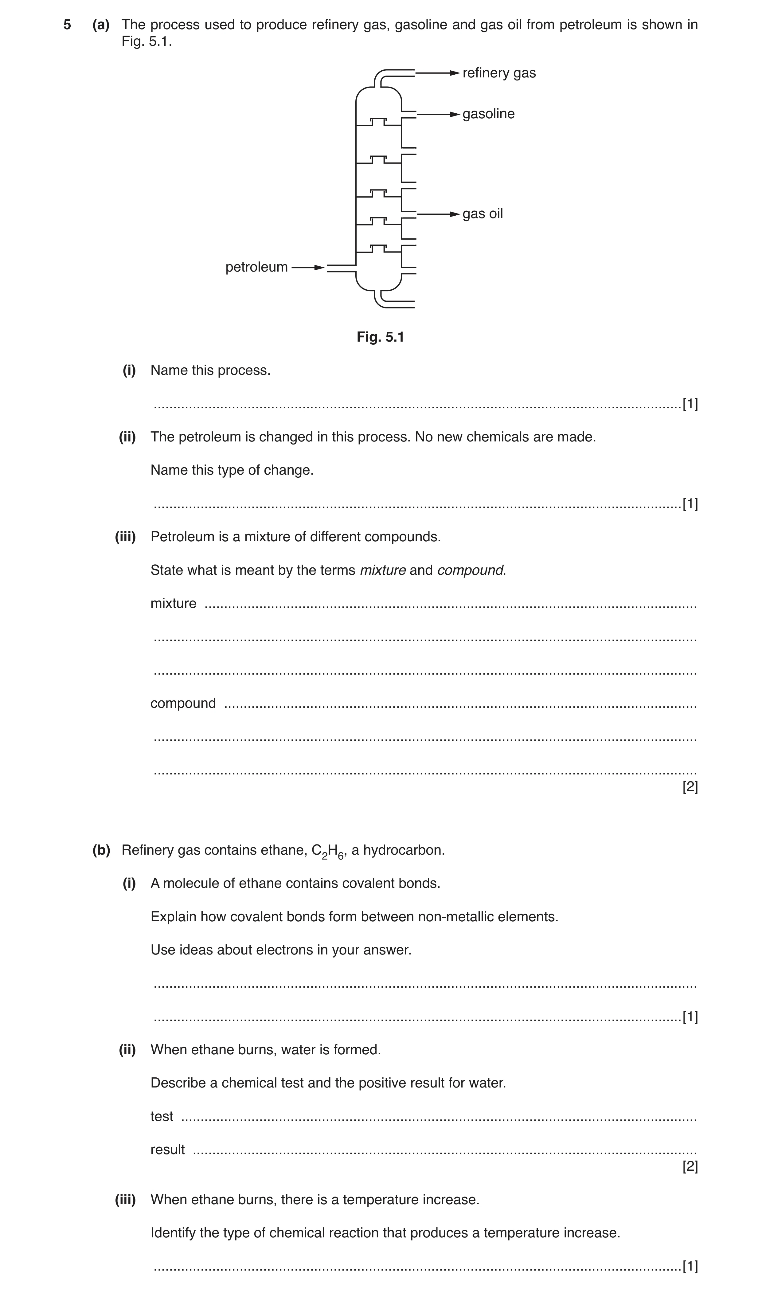Question 3: (a) The process used to produce refinery gas, gasoline and gas oil from petroleum is shown in Fig. 5.1. refinery gas gasoline gas oil petro…