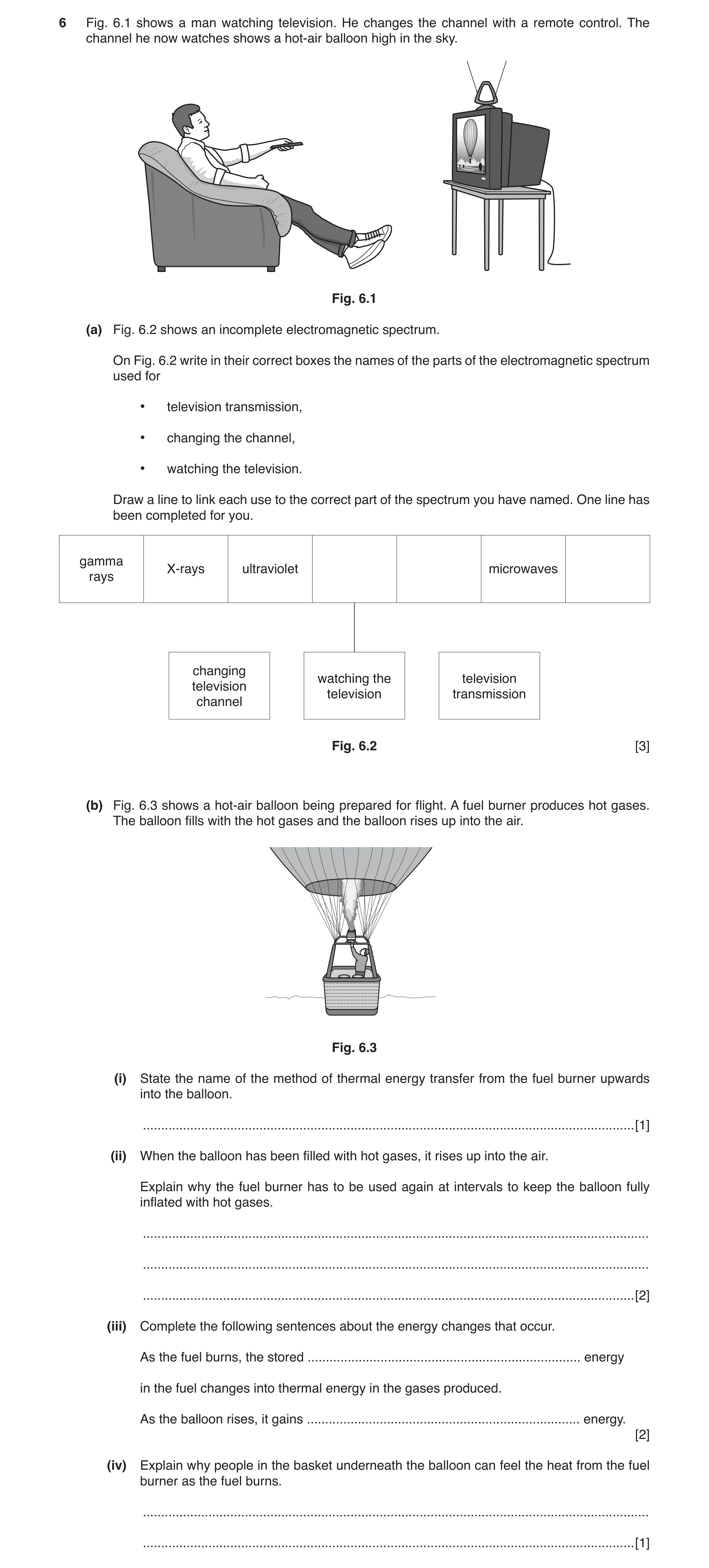 Question 7: Fig. 6.1 shows a man watching television. He changes the channel with a remote control. The channel he now watches shows a hot‑air balloon …