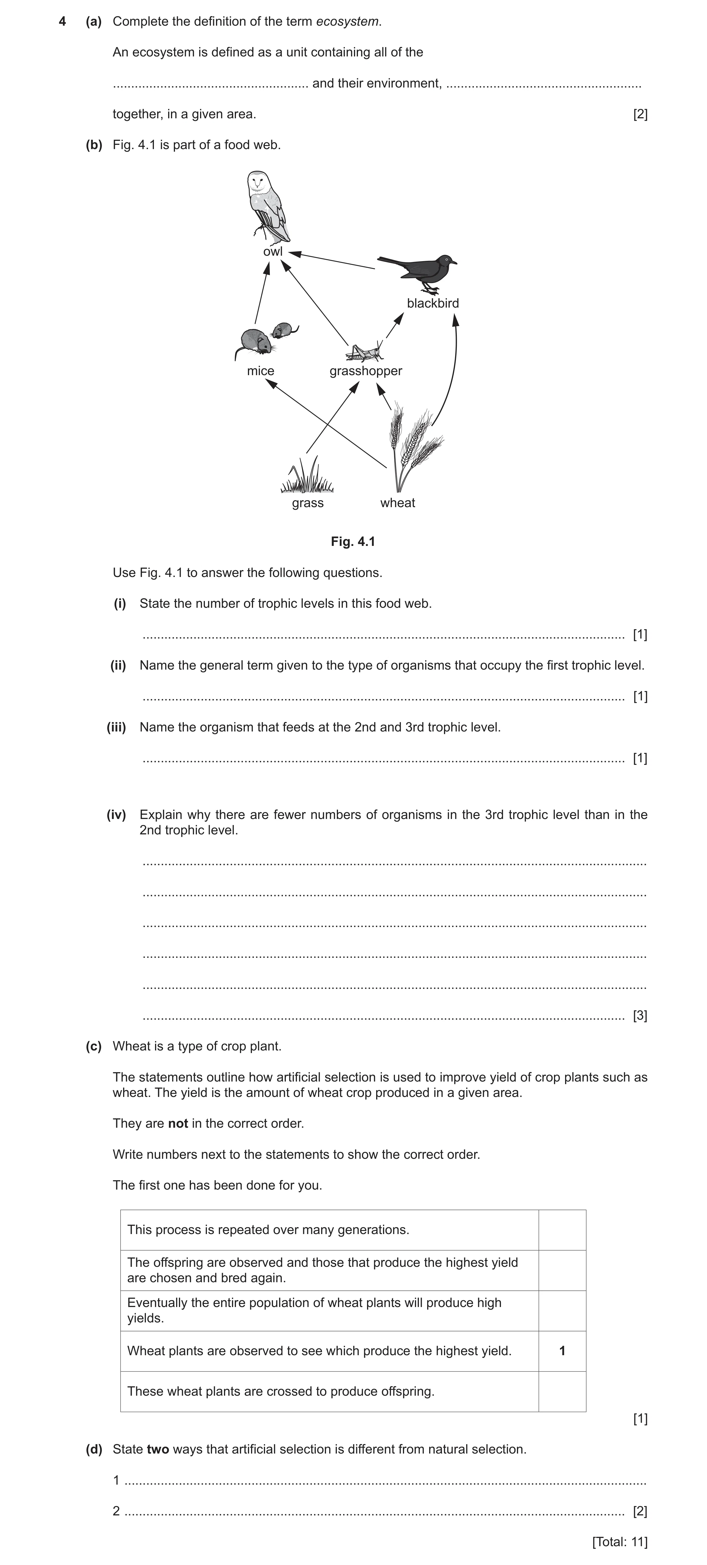 Question 7: (a) Complete the definition of the term ecosystem. An ecosystem is defined as a unit containing all of the ................................…