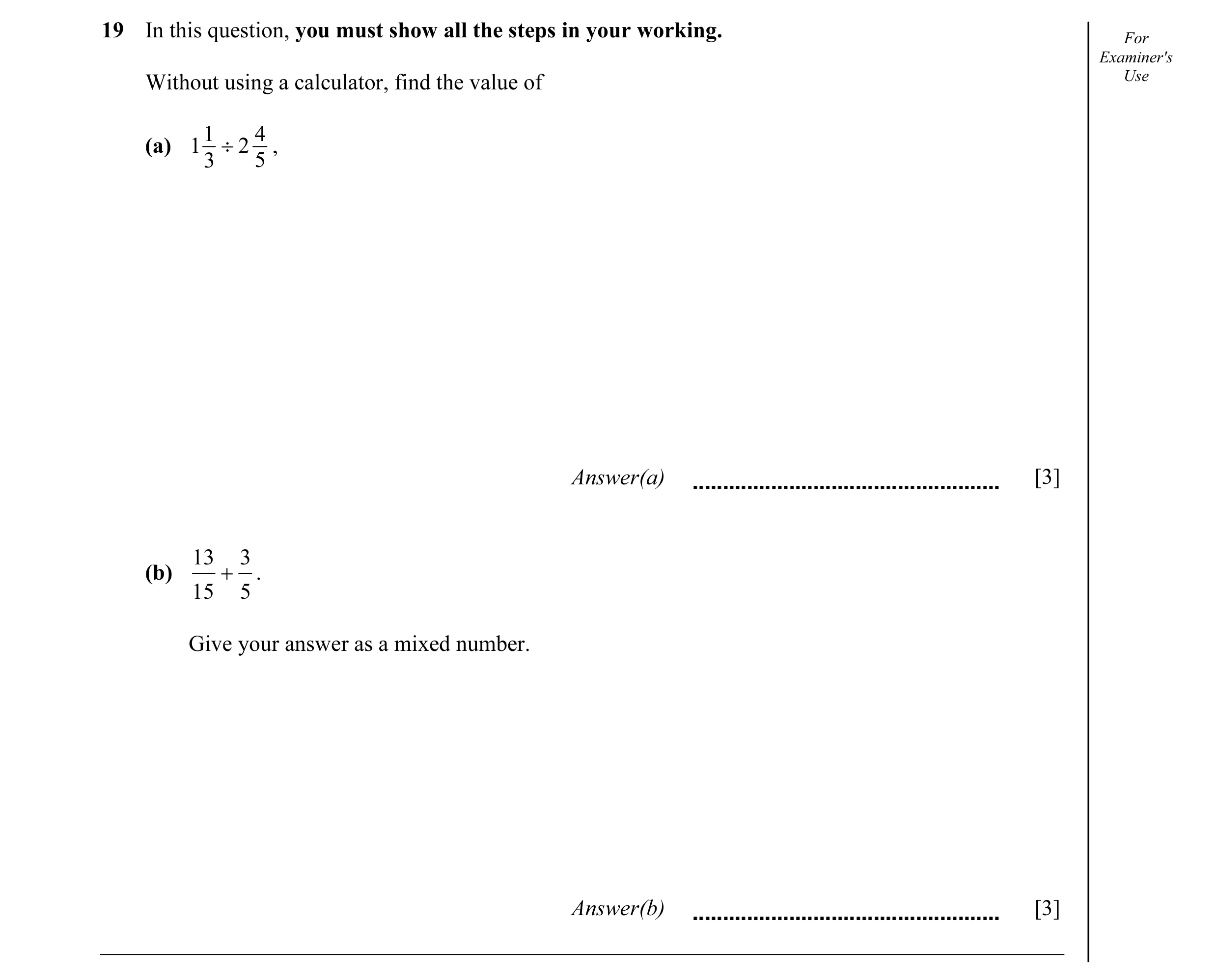 Question 18: In this question, you must show all the steps in your working. For Examiner's Without using a calculator, find the value of Use 1 4 (a) 1 ÷…