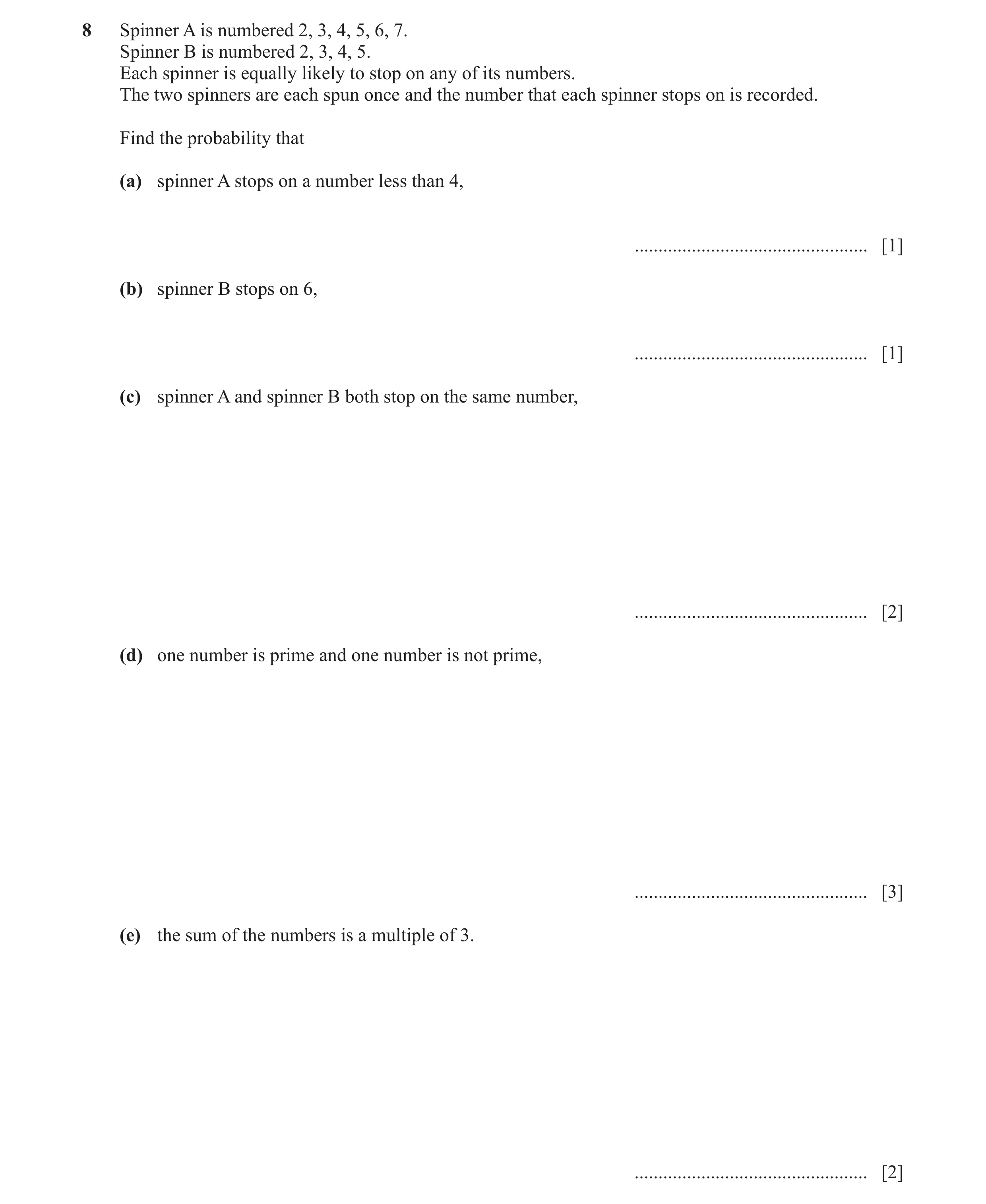 Question 24: Spinner A is numbered 2, 3, 4, 5, 6, 7. Spinner B is numbered 2, 3, 4, 5. Each spinner is equally likely to stop on any of its numbers. The…