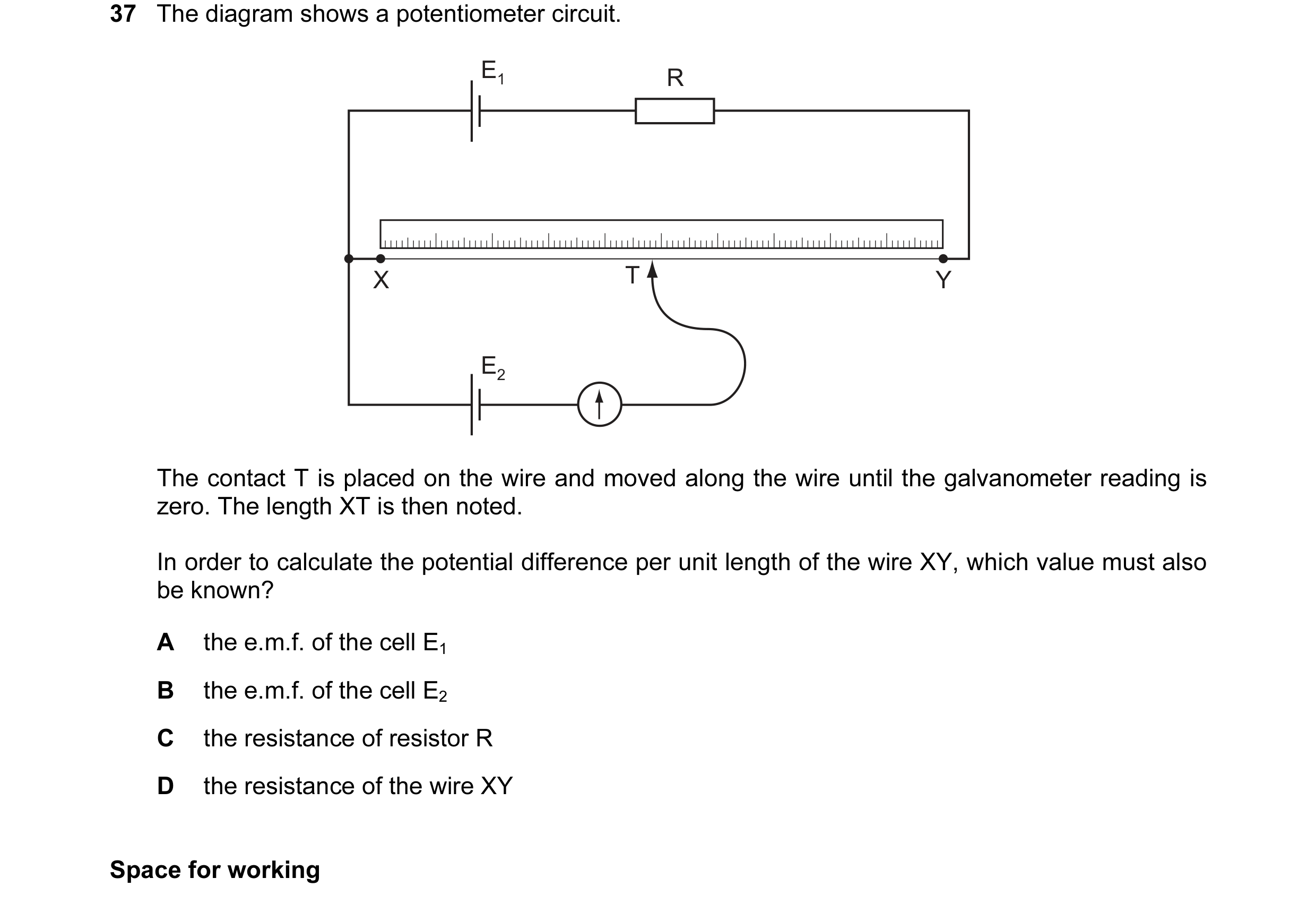 Question 26: The diagram shows a potentiometer circuit. E1 R X T Y E2 The contact T is placed on the wire and moved along the wire until the galvanomete…
