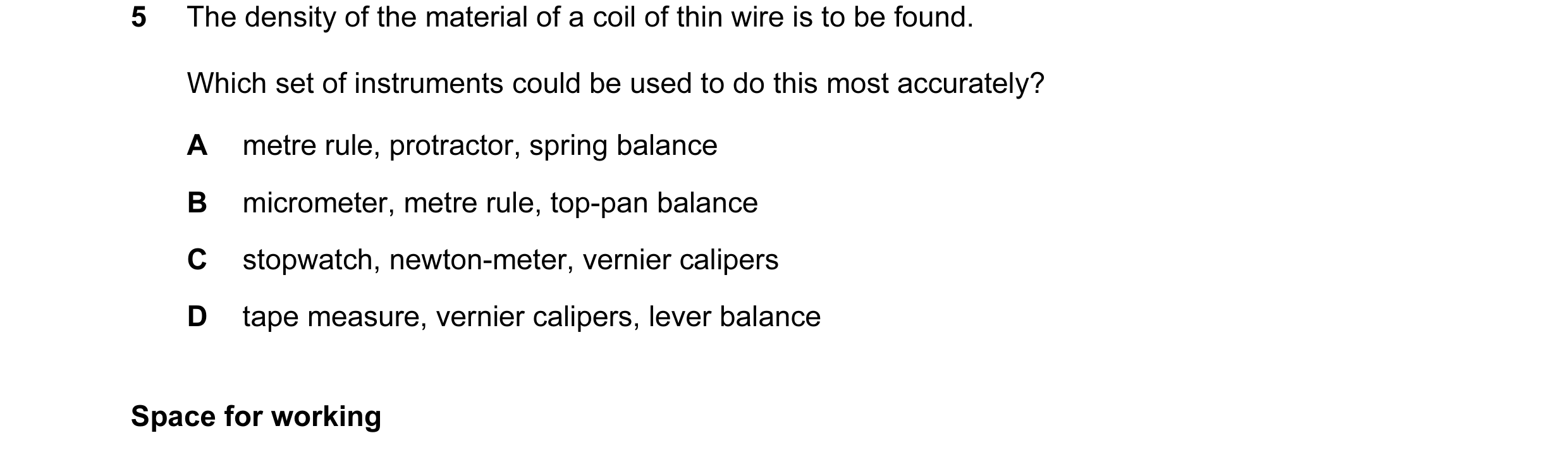 Question 24: The density of the material of a coil of thin wire is to be found. Which set of instruments could be used to do this most accurately? A met…