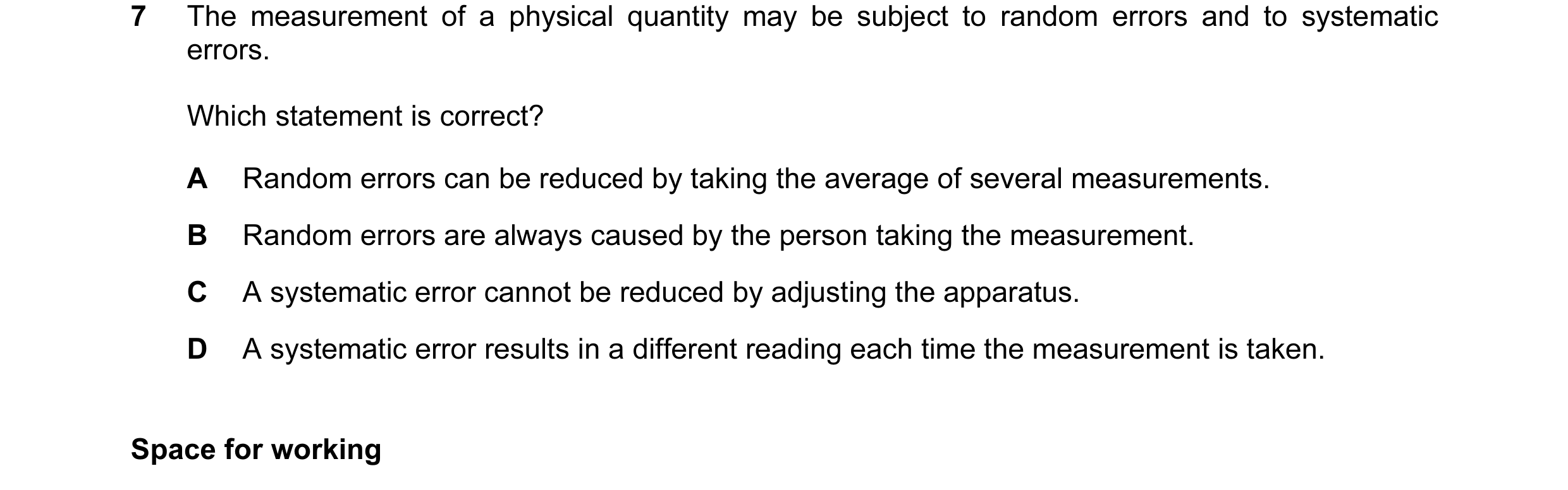 Question 34: The measurement of a physical quantity may be subject to random errors and to systematic errors. Which statement is correct? A Random error…