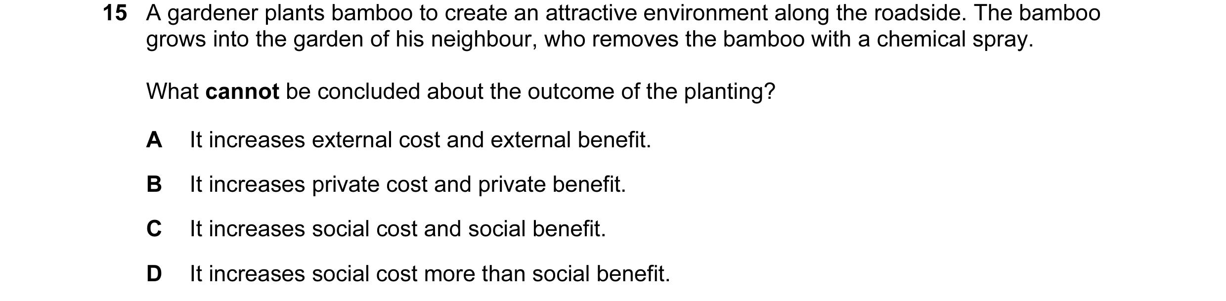 Question 124: A gardener plants bamboo to create an attractive environment along the roadside. The bamboo grows into the garden of his neighbour, who rem…