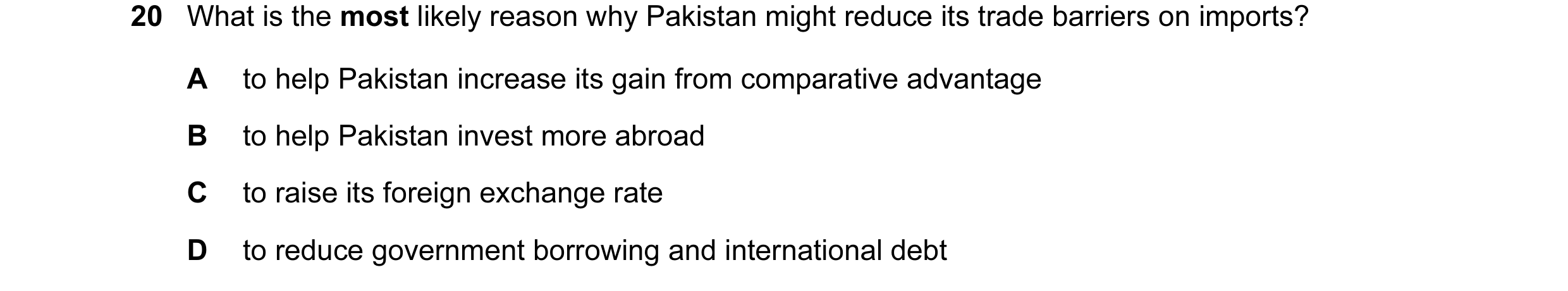 Question 80: What is the most likely reason why Pakistan might reduce its trade barriers on imports? A to help Pakistan increase its gain from comparati…