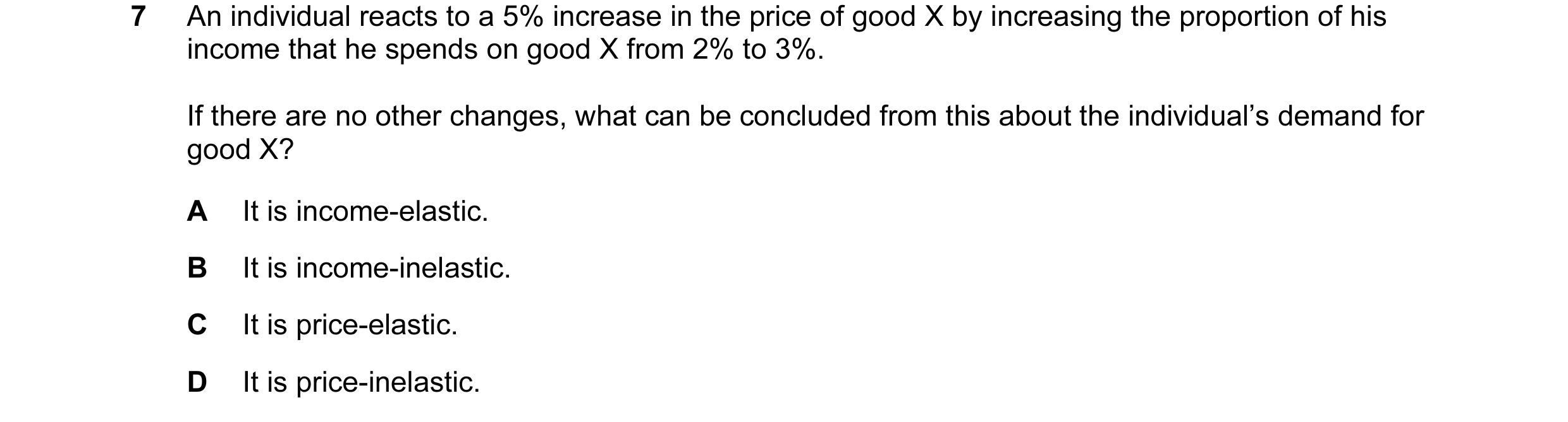 Question 125: An individual reacts to a 5% increase in the price of good X by increasing the proportion of his income that he spends on good X from 2% to…