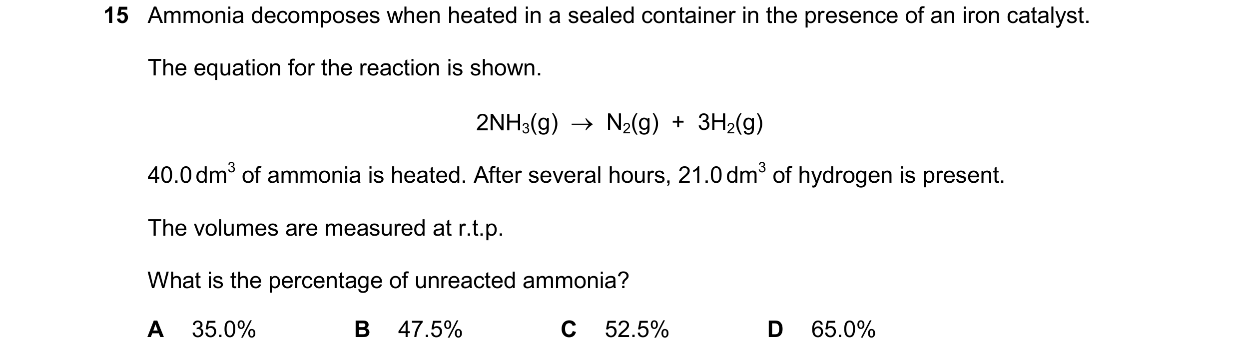 Question 27: Ammonia decomposes when heated in a sealed container in the presence of an iron catalyst. The equation for the reaction is shown. 2NH3(g) …